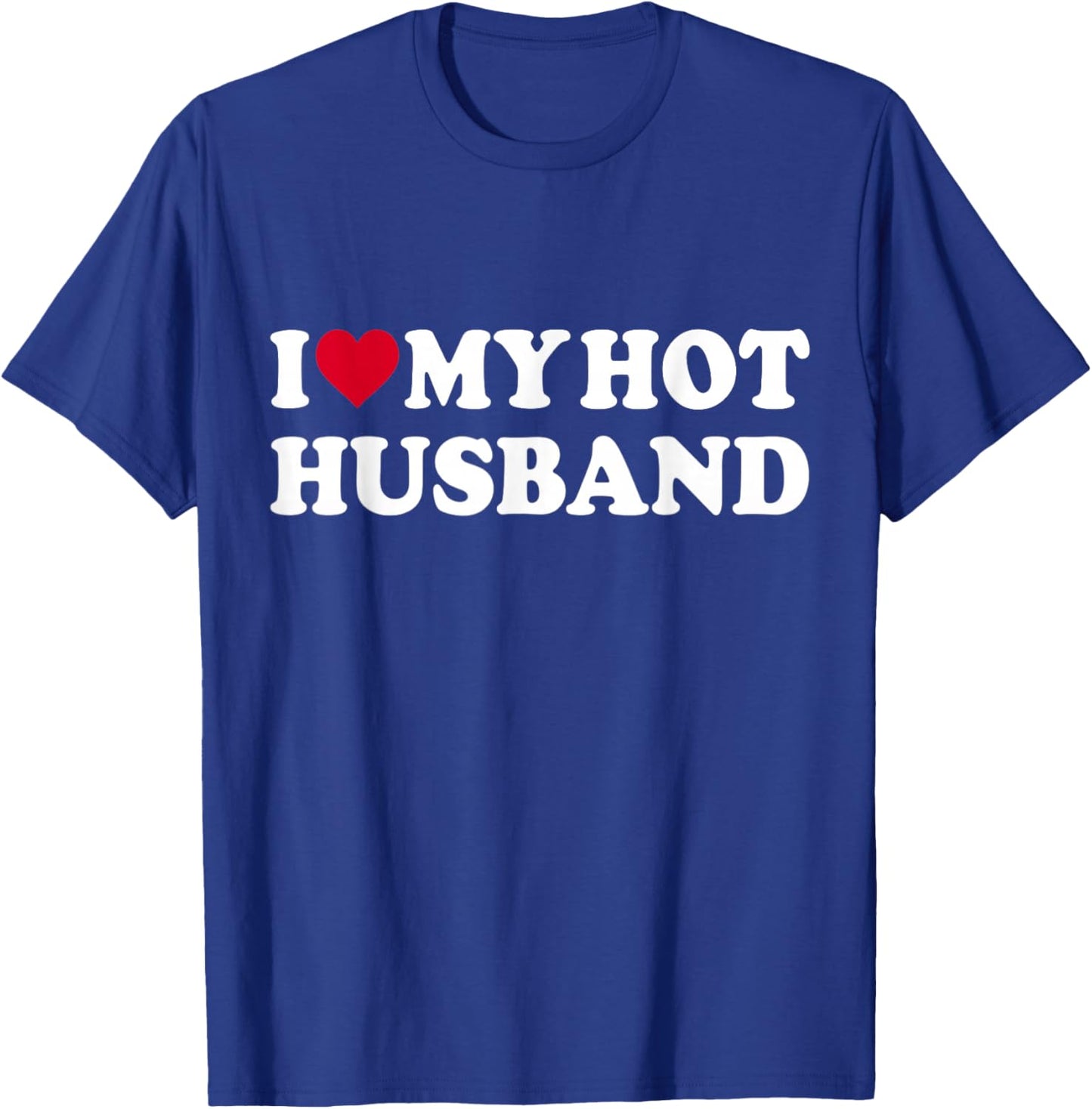 I Love My Hot Husband Funny Red Heart Love Hot Husband T-Shirt - T-Shirt | Royal