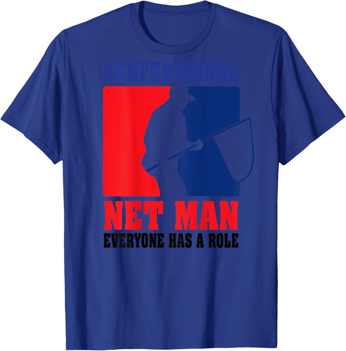 Professional Net Man Everyone Has Their Role - Back Design T-Shirt - T-Shirt | Royal