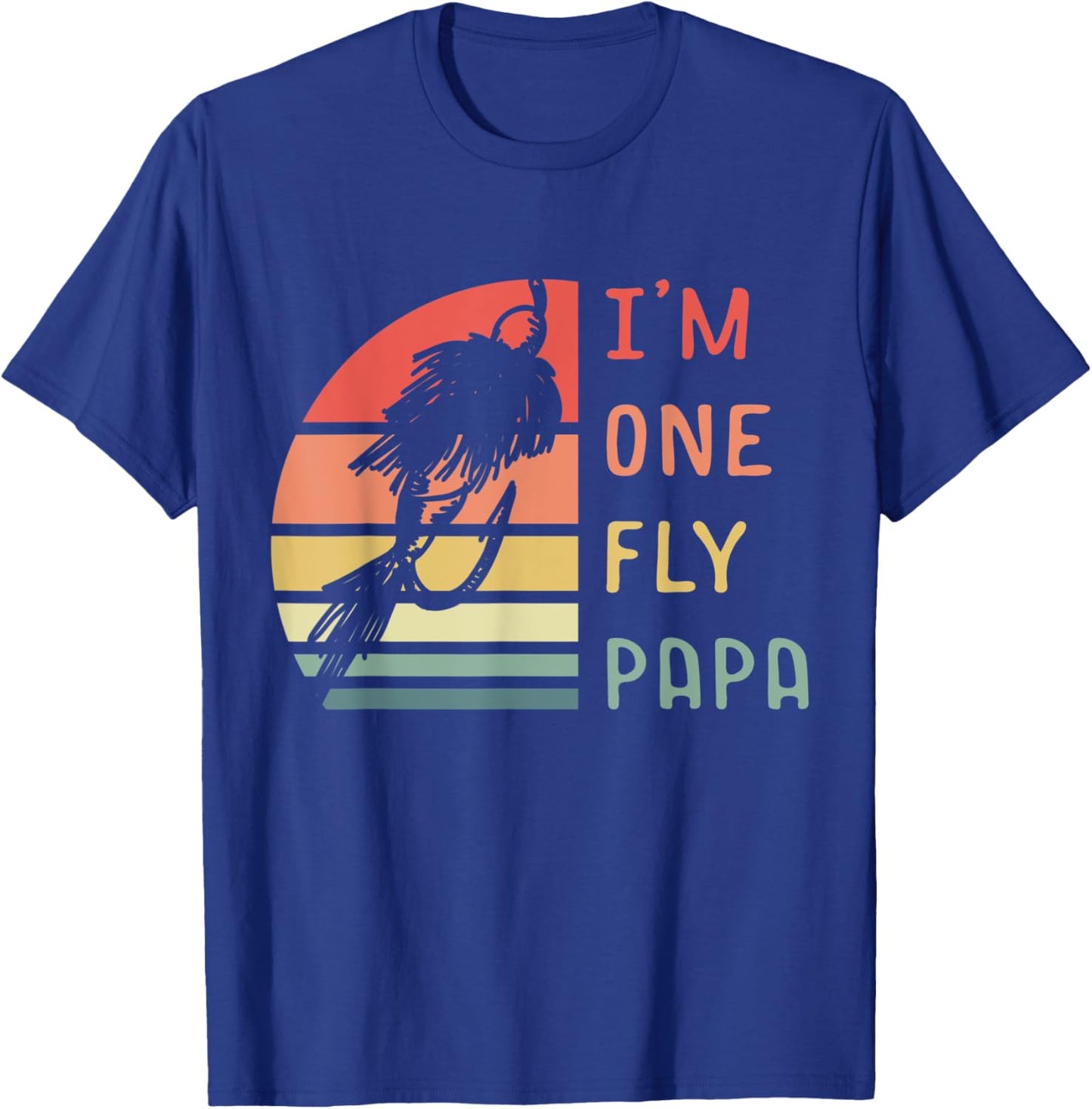 I'm One Fly Papa Fisherman Lake Fishing Fathers Day T-Shirt - T-Shirt | Royal