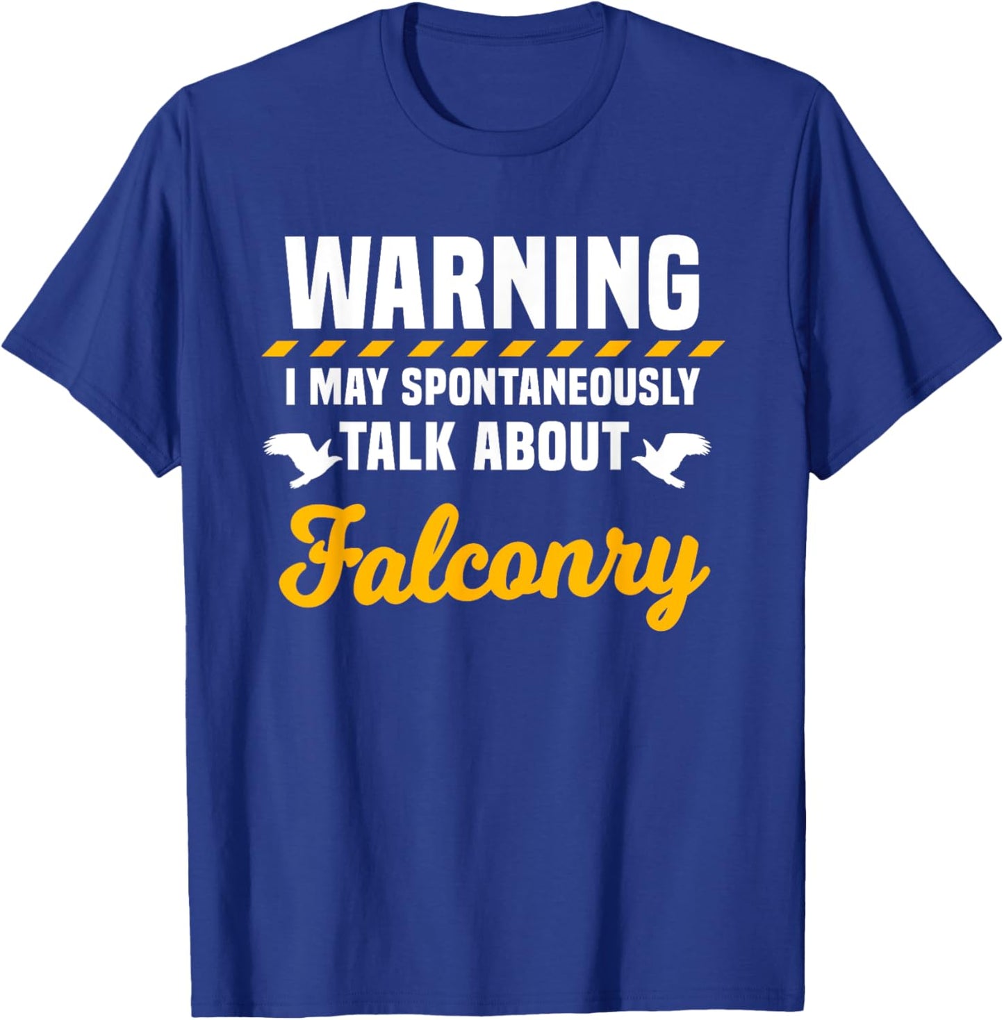 Falconer Warning Falconry Gamehawking Ornithologist Hawker T-Shirt - T-Shirt | Royal