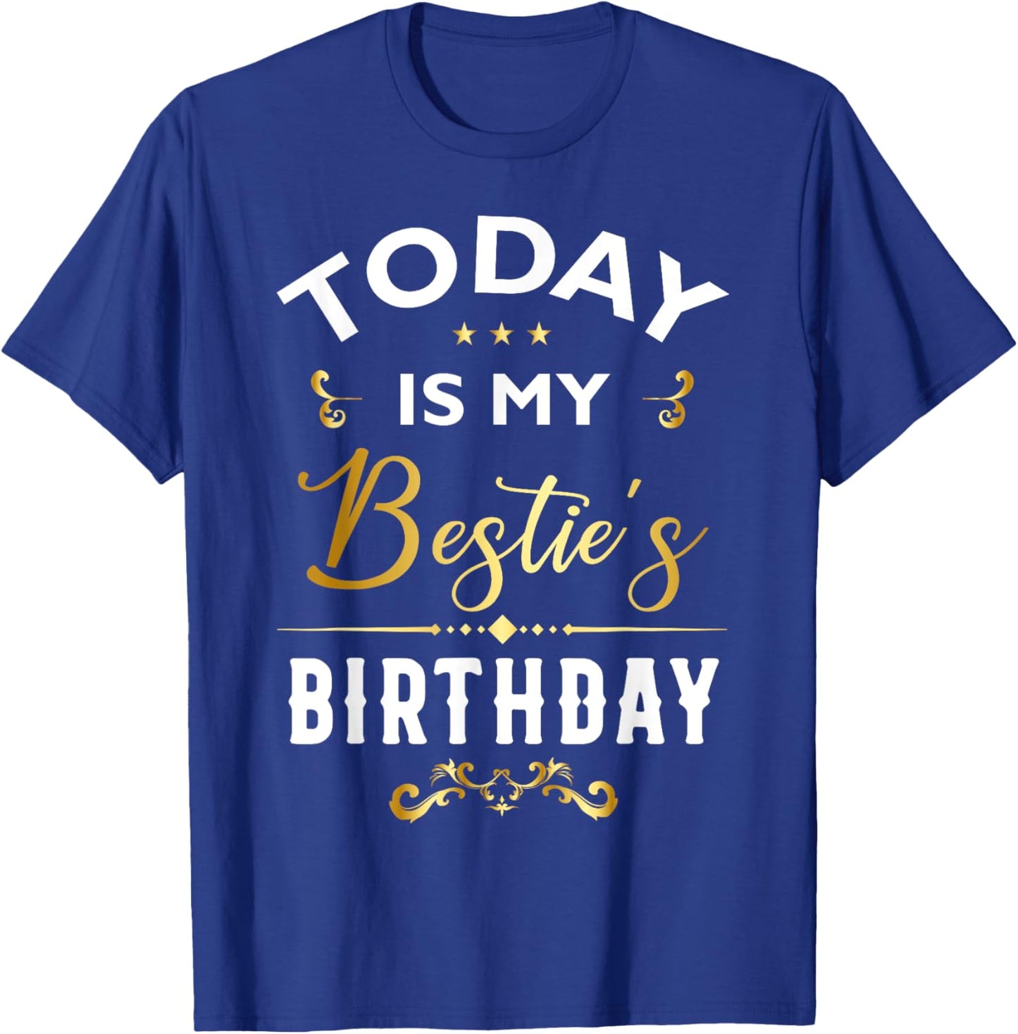 Today Is My Bestie's Birthday - Happy Birthday Party T-Shirt - T-Shirt | Royal