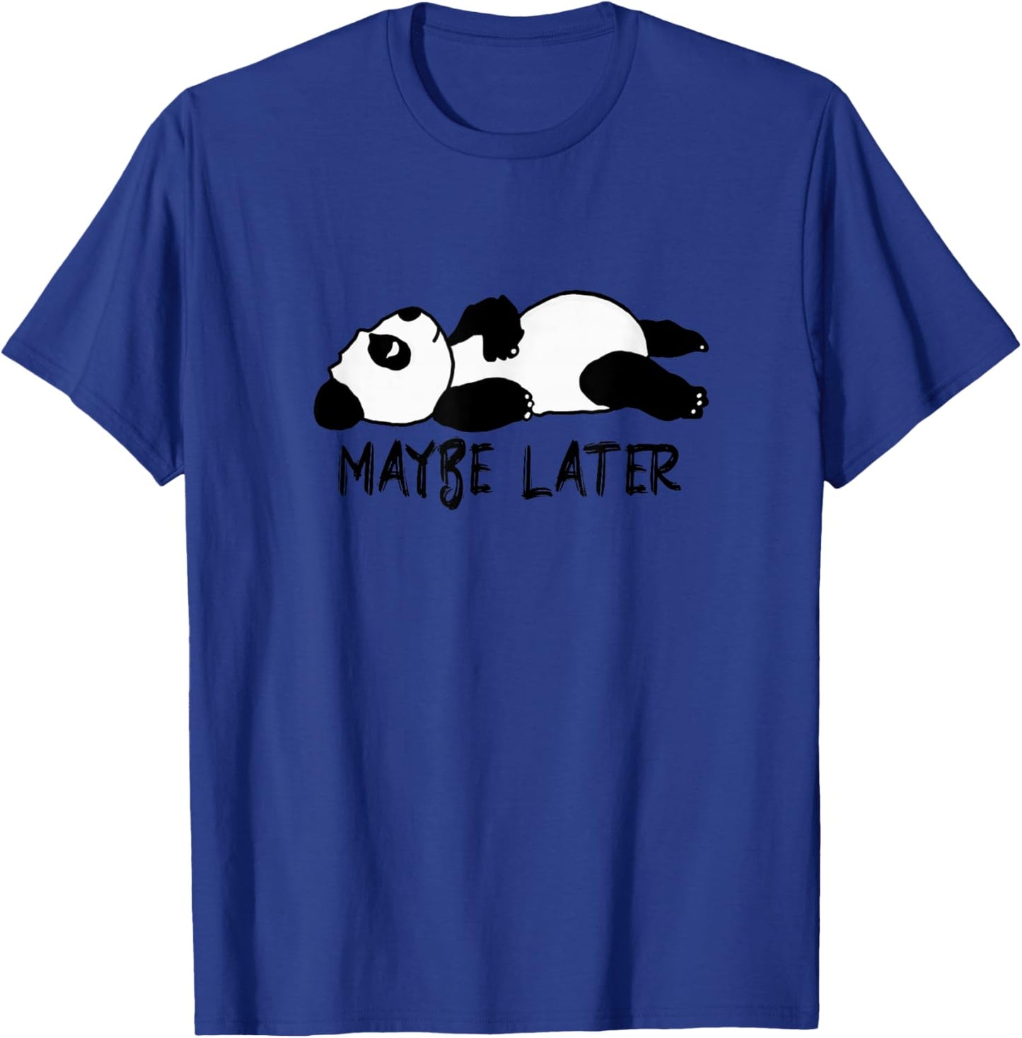 Maybe Later T-Shirt - T-Shirt | Royal