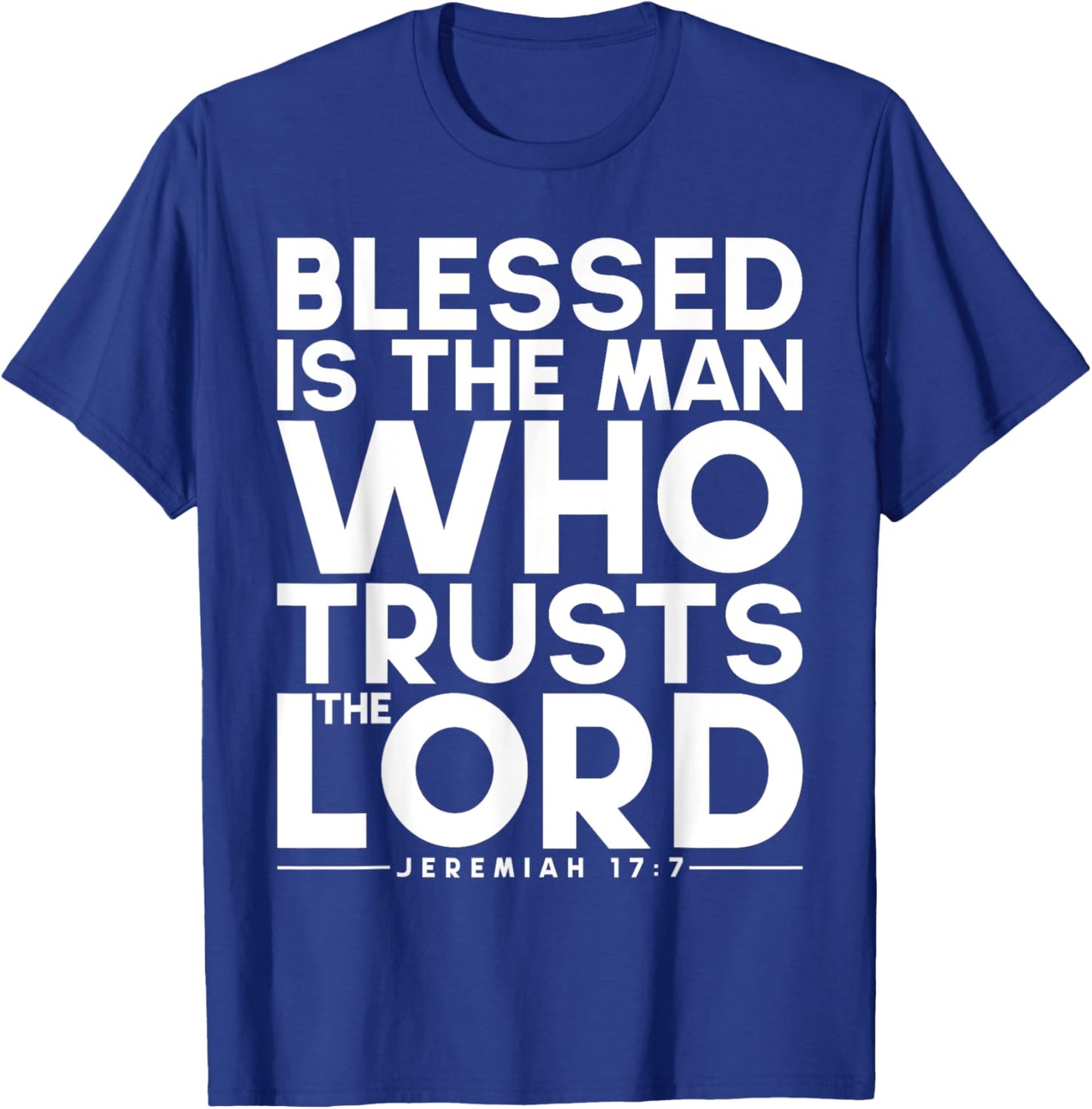 Blessed Is The Man Who Trusts The Lord Bible Verse Jesus T-Shirt - T-Shirt | Royal