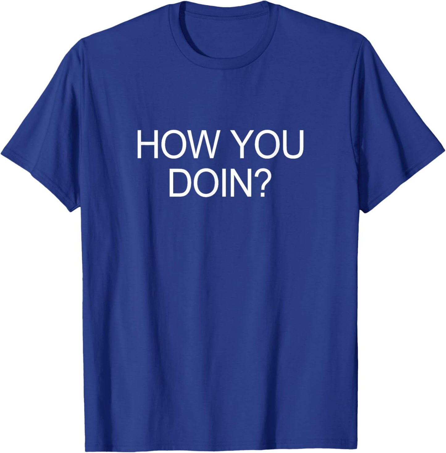 How You Doin? T-Shirt - T-Shirt | Royal