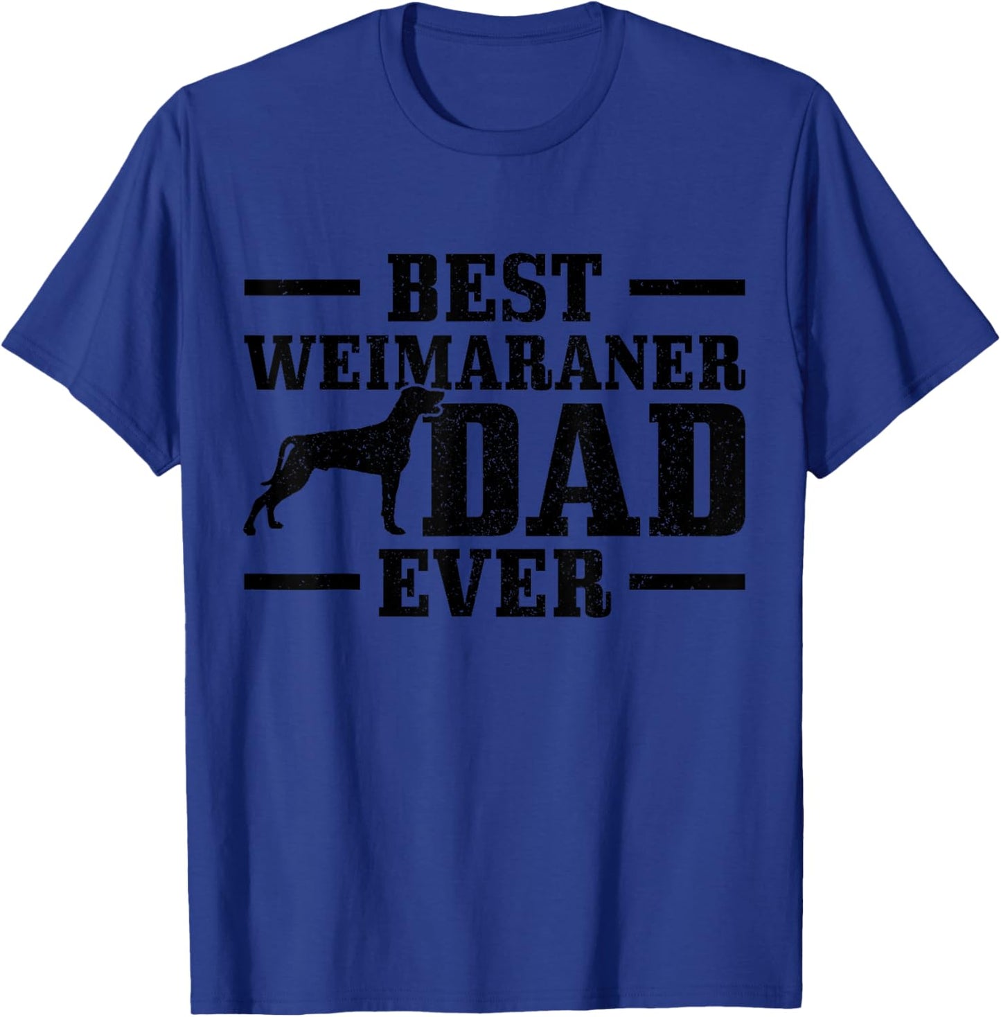 Best Weimaraner Dad Ever Funny Weimaraner Dog Dad T-Shirt - T-Shirt | Royal
