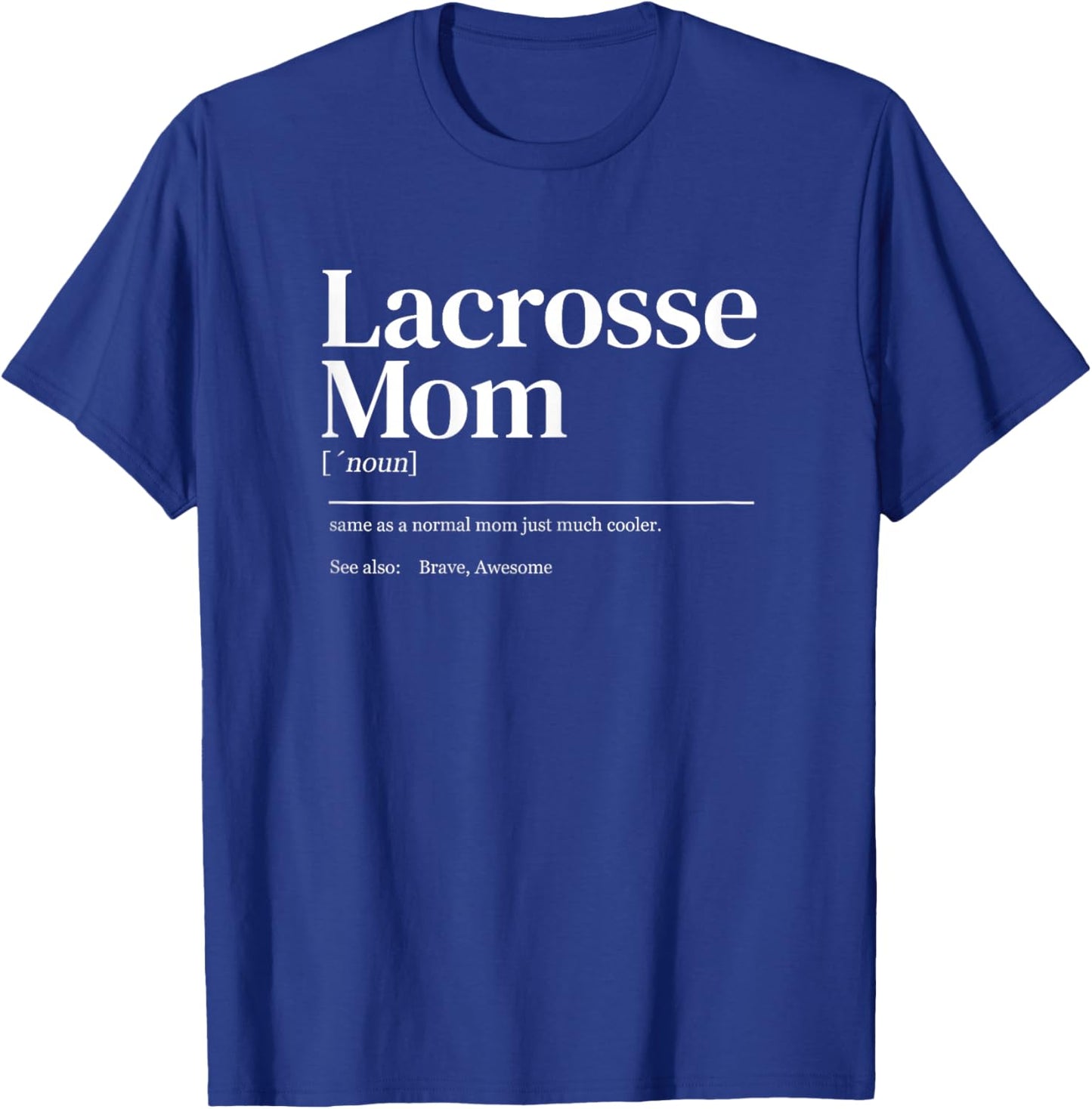 Funny Lacrosse quote definition mom woman T-Shirt - T-Shirt | Royal