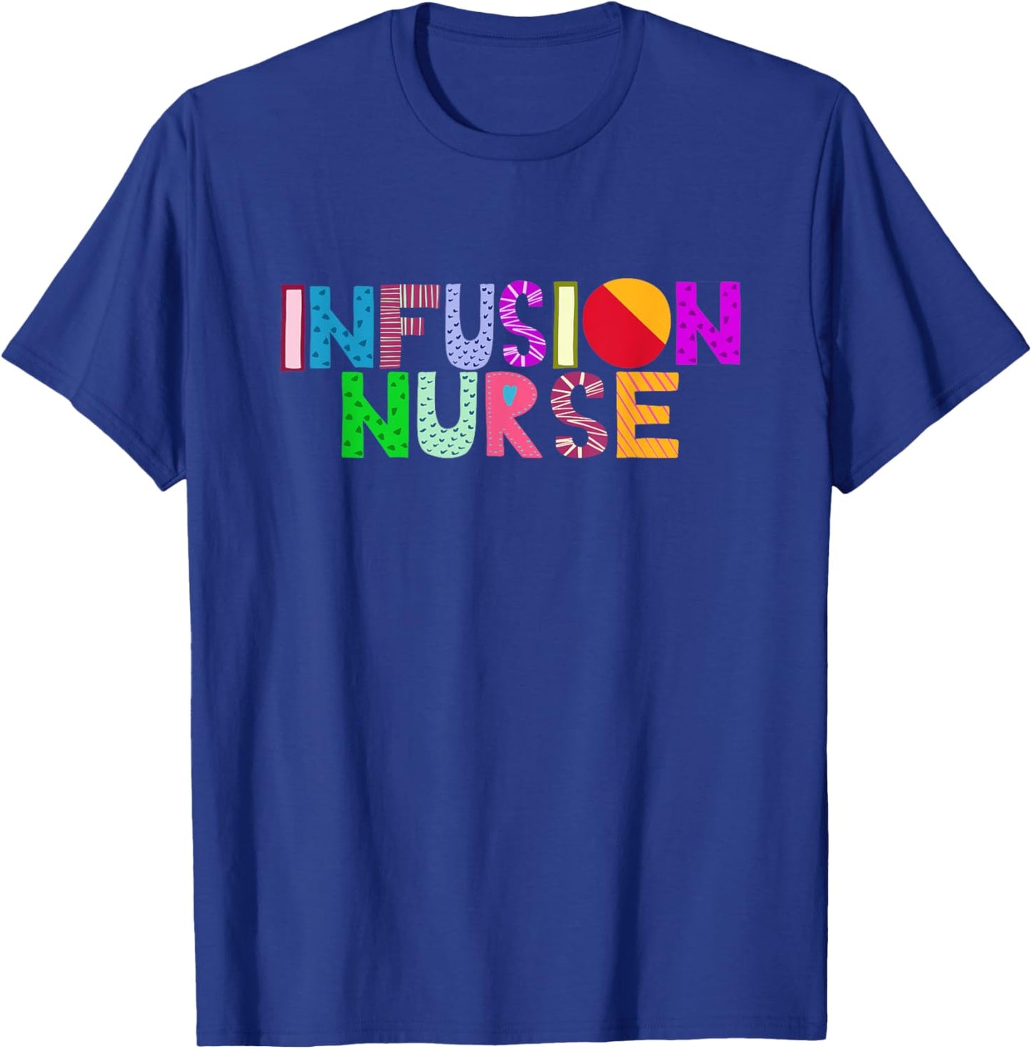 Infusion Nurse RN Intravenous IV Therapy Nurse T-Shirt - T-Shirt | Royal