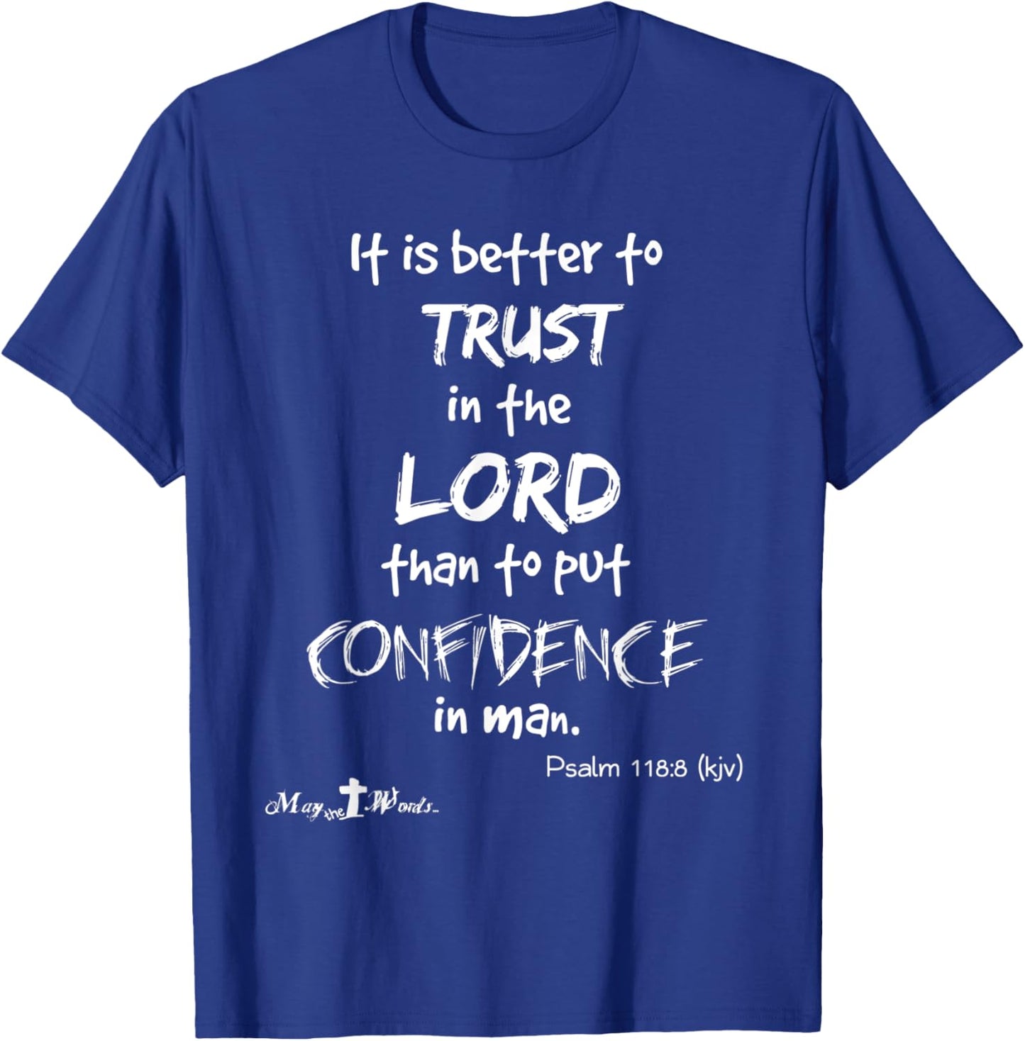 It is better Trust in the Lord... Psalm 118:8 Christian wl T-Shirt - T-Shirt | Royal