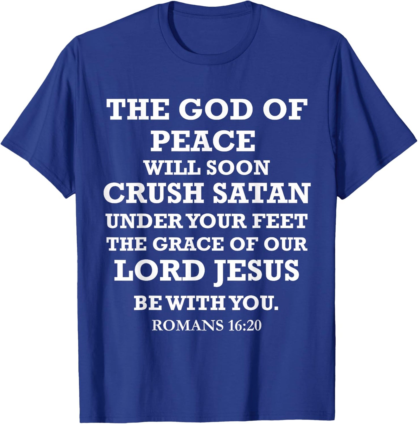 God of Peace Jesus will Crush Satan Romans 16:20 Bible Verse T-Shirt - T-Shirt | Royal