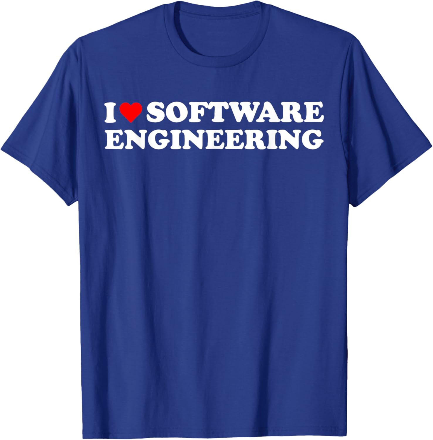 I heart Software Engineering I love Software Engineer T-Shirt - T-Shirt | Royal