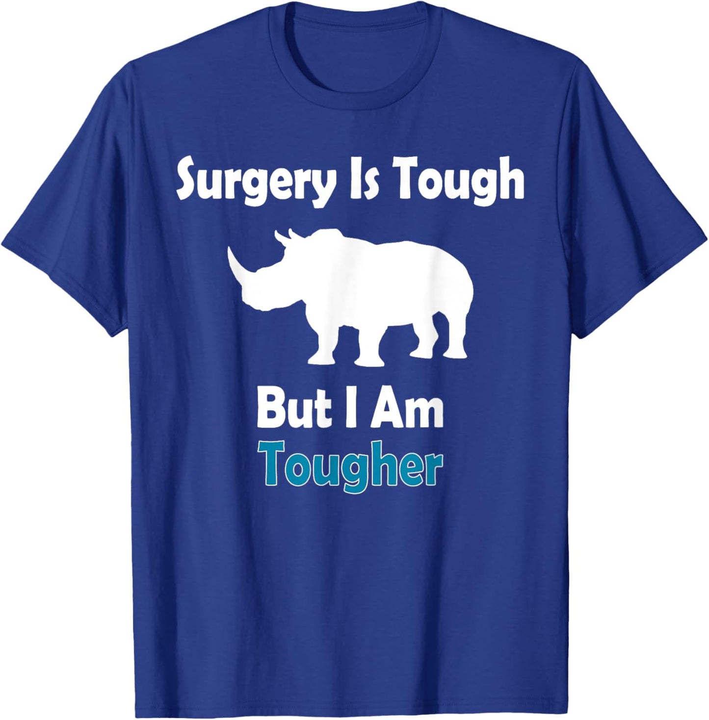 Surgery Is Tough But I Am Tougher Speedy Recovery Gifts T-Shirt - T-Shirt | Royal