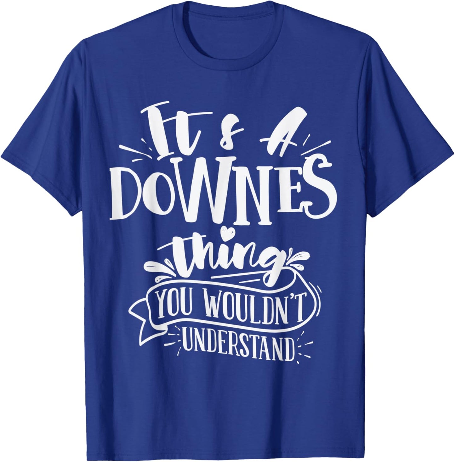 It's A Downes Thing You Wouldn't Understand Custom Family T-Shirt - T-Shirt | Royal