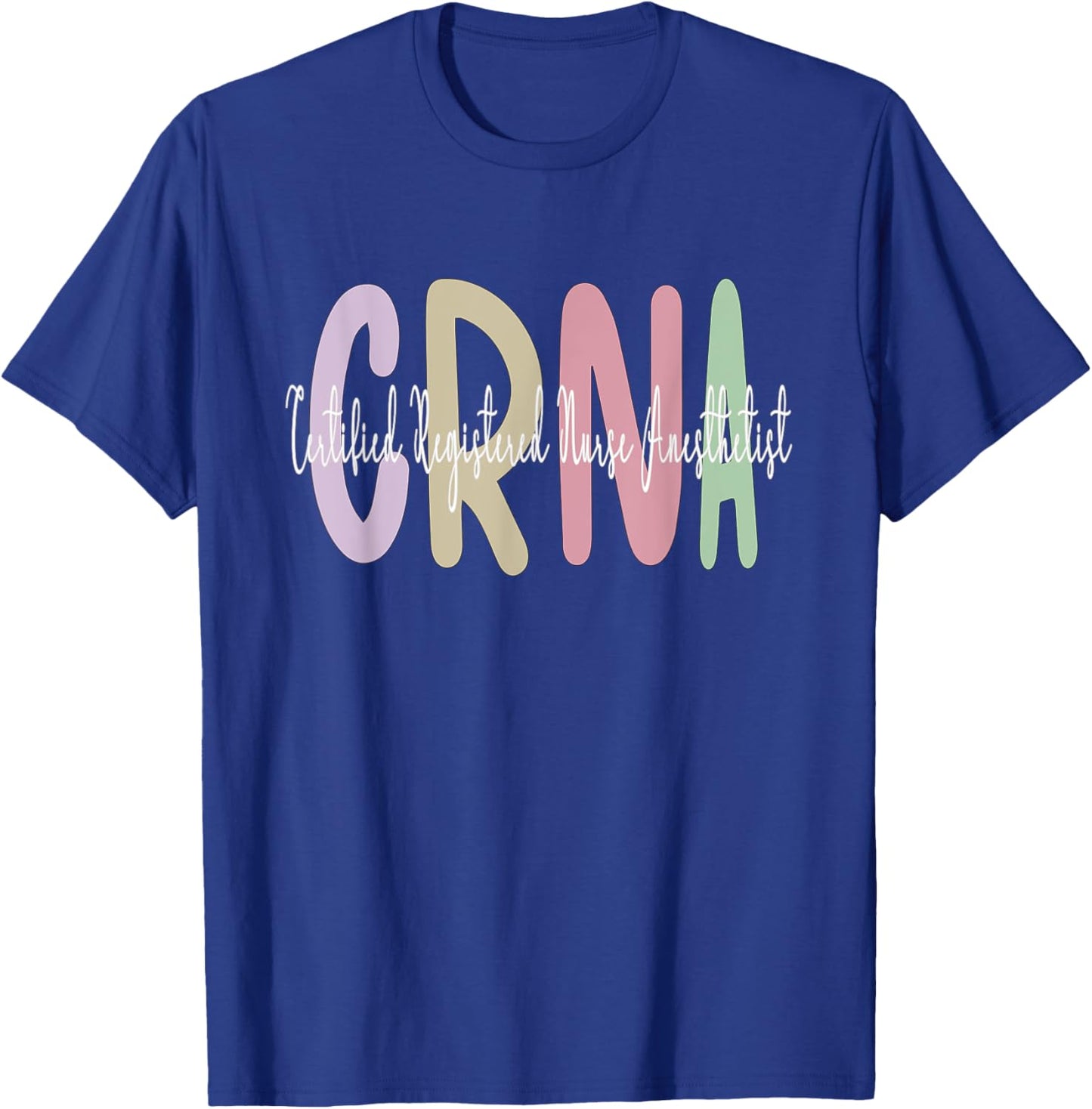 CRNA Certified Registered Nurse Anesthetist Appreciation T-Shirt - T-Shirt | Royal