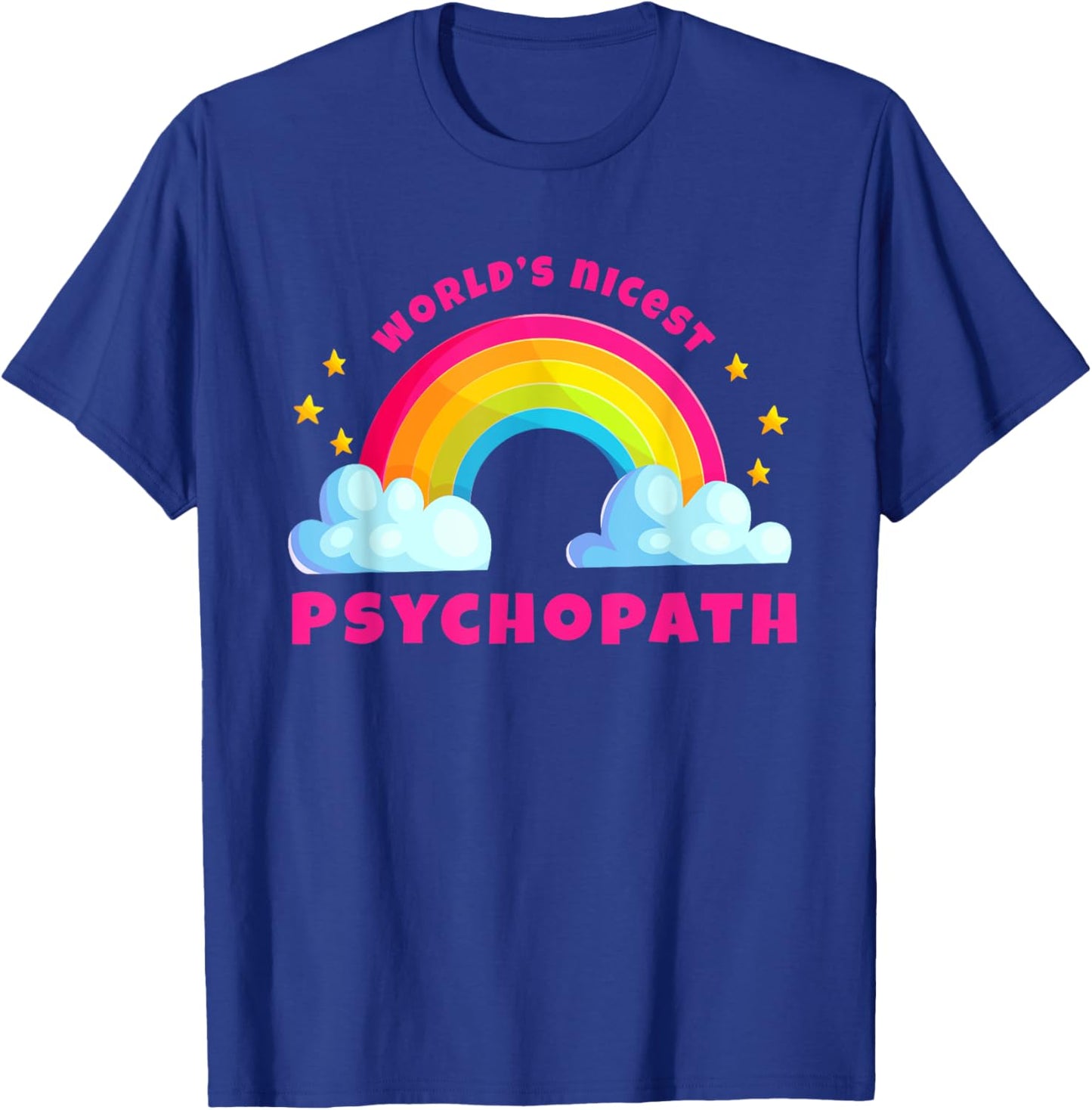 World's Nicest Psychopath Shirts | Rainbow Funny Psychopath T-Shirt - T-Shirt | Royal