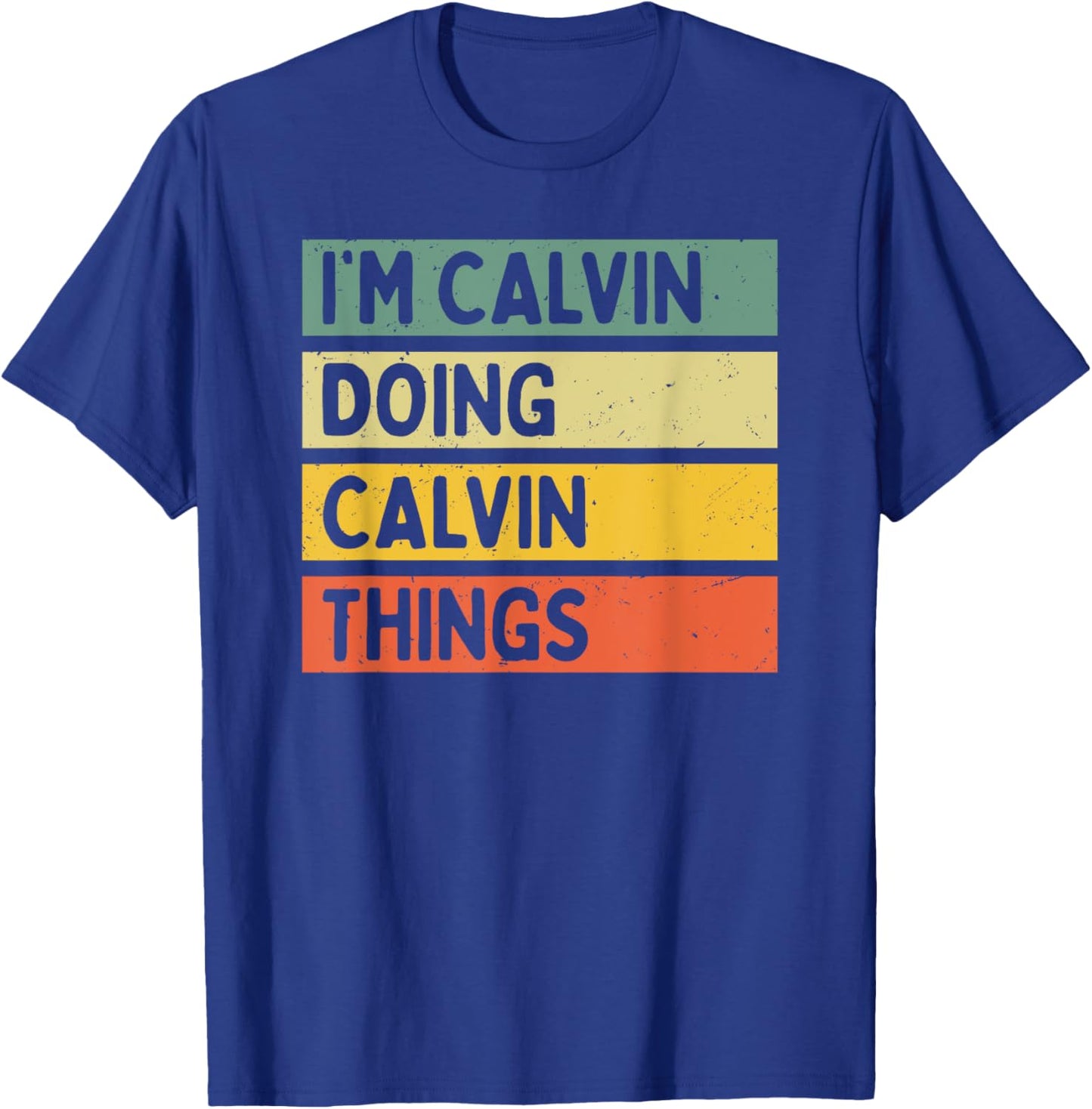 I'm Calvin Doing Calvin Things Funny Personalized Quote T-Shirt - T-Shirt | Royal
