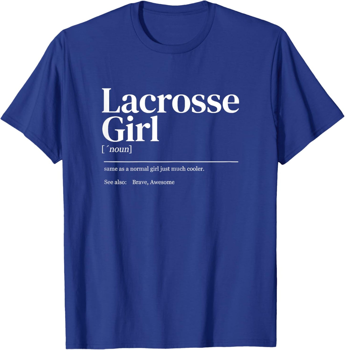 Funny Lacrosse quote definition woman girl T-Shirt - T-Shirt | Royal