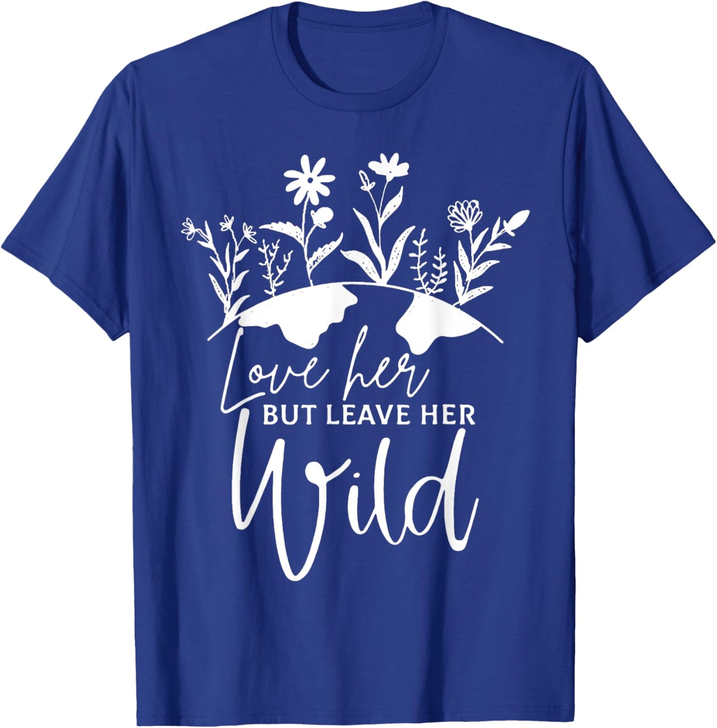Women Love Her But Leave Her Wild, Nature Lovers Costume T-Shirt - T-Shirt | Royal