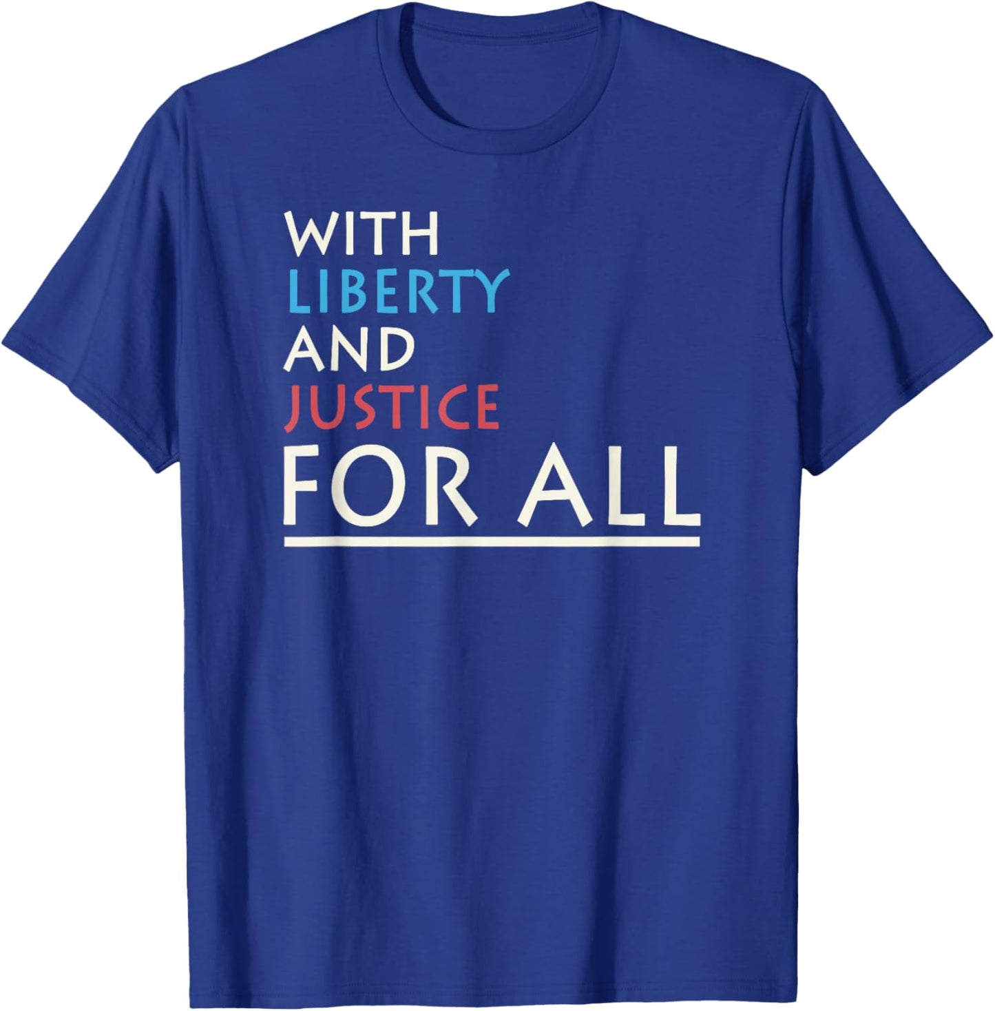 With Liberty And Justice For All I Freedom T-Shirt - T-Shirt | Royal