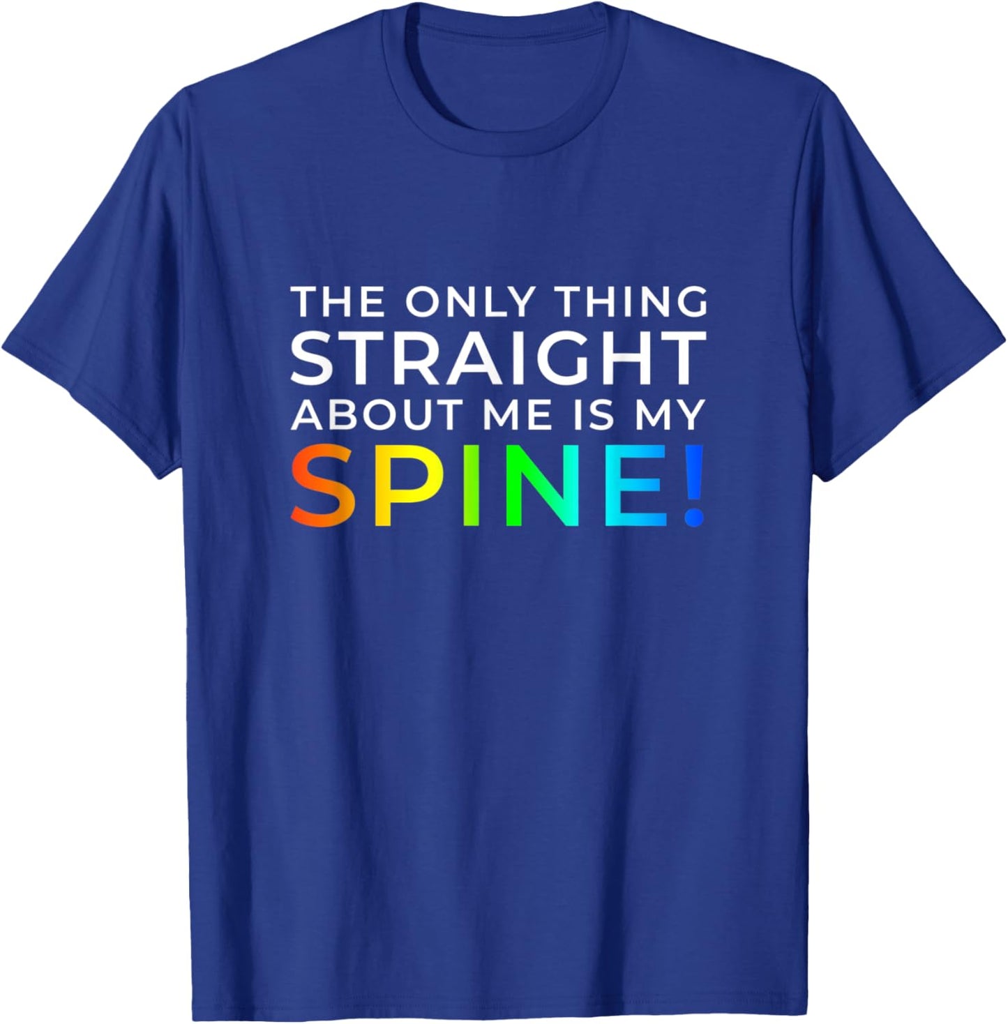 Only Thing Straight is My Spine T-Shirt - T-Shirt | Royal
