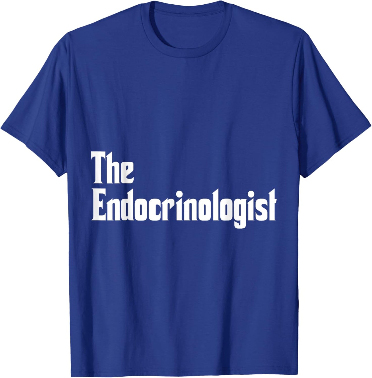 Endocrinology The Endocrinologist Apparel T-Shirt - T-Shirt | Royal