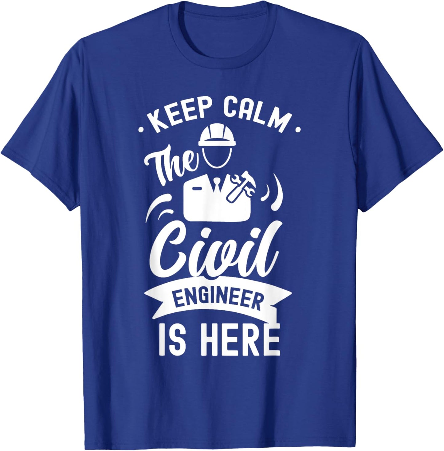 Keep Calm The Civil Engineer Is Here Engineering Job Student T-Shirt - T-Shirt | Royal