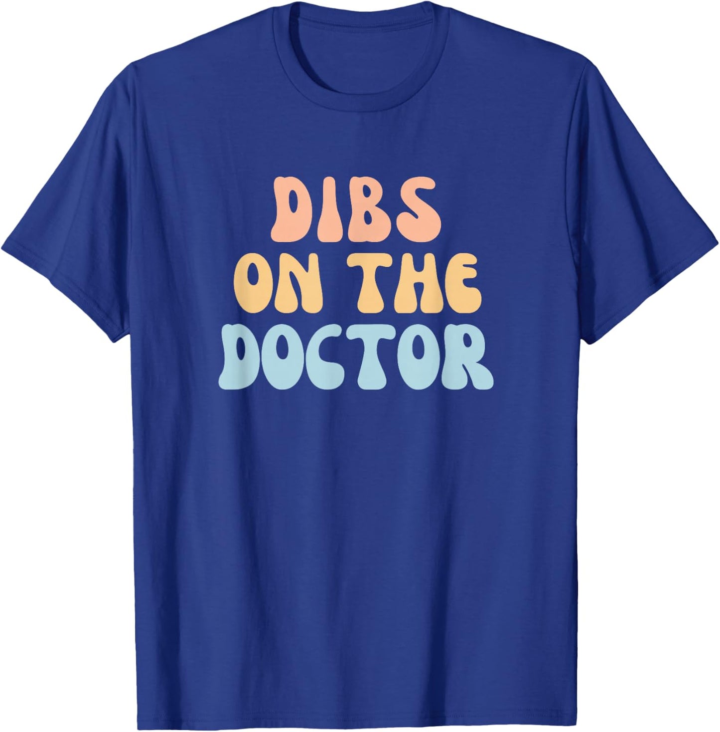 Fun Colorful Dibs On The Doctor Girlfriend Wife T-Shirt - T-Shirt | Royal