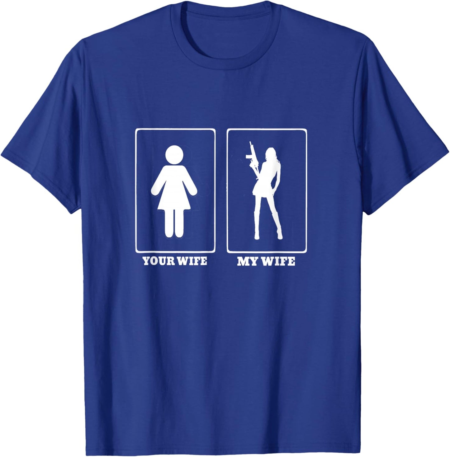 Your Wife My Wife 2nd Amendment funny gun lover T-Shirt - T-Shirt | Royal
