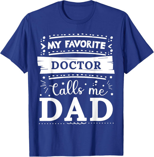My favorite Doctor calls me dad Doctor dad T-Shirt - T-Shirt | Royal