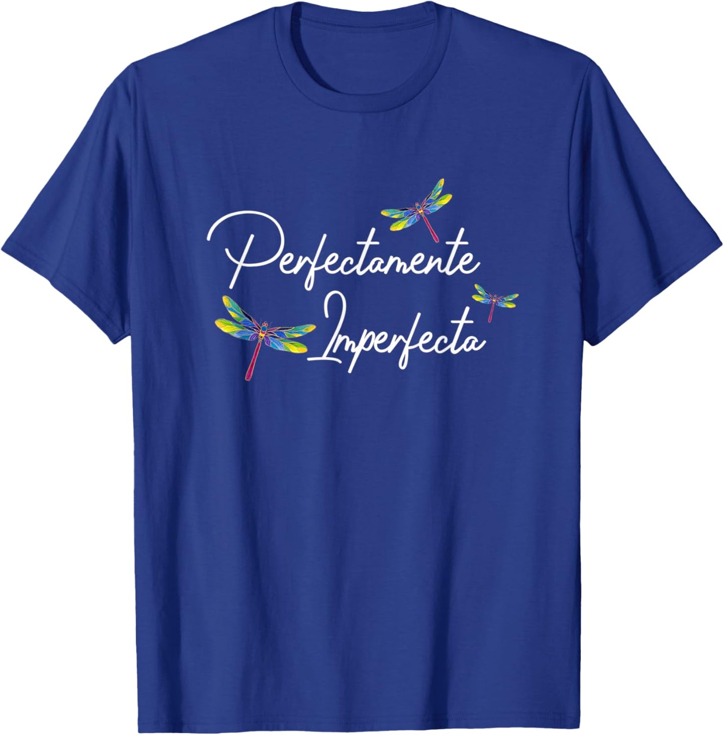 Perfectamente Imperfecta Dragonfly Camisa De Mujer Spanish T-Shirt - T-Shirt | Royal