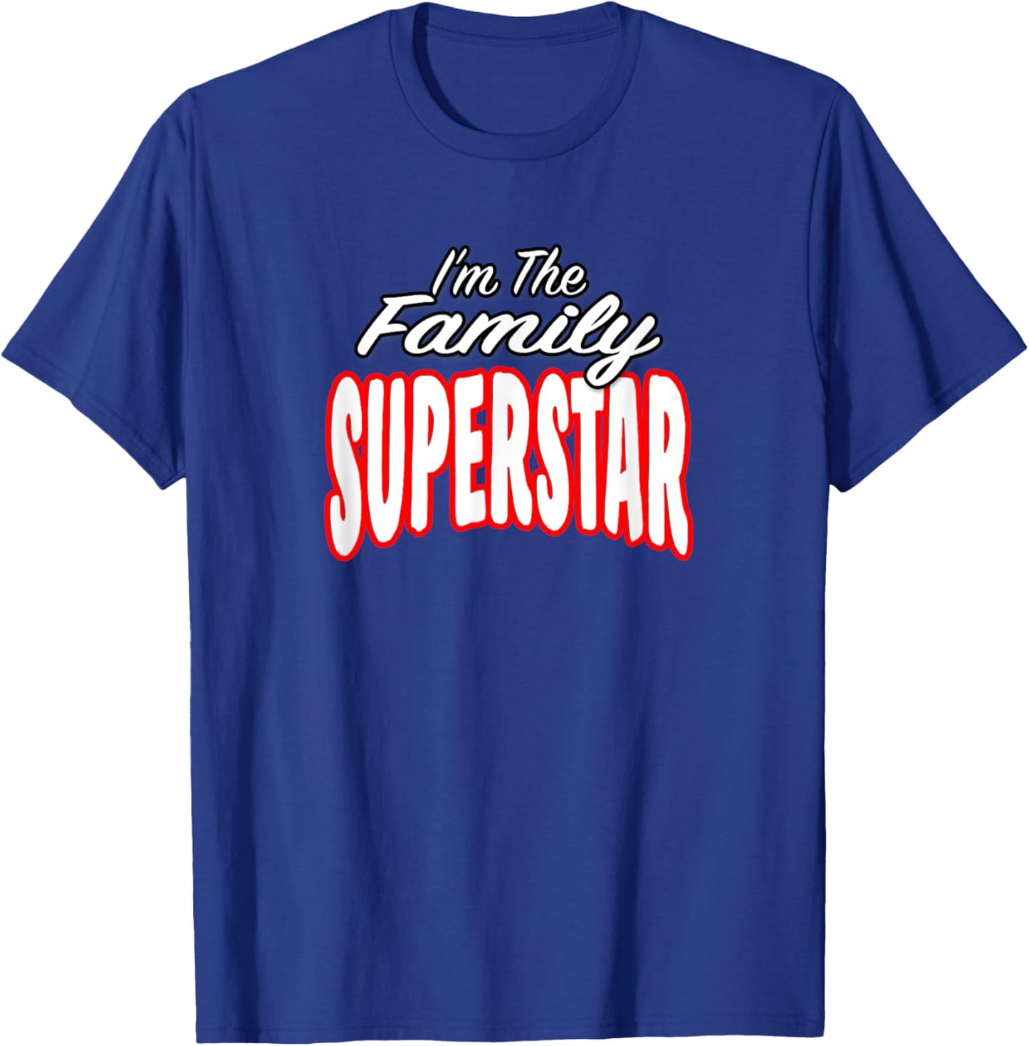 I’m The Family Superstar Awesome Gift Men Women T-Shirt - T-Shirt | Royal
