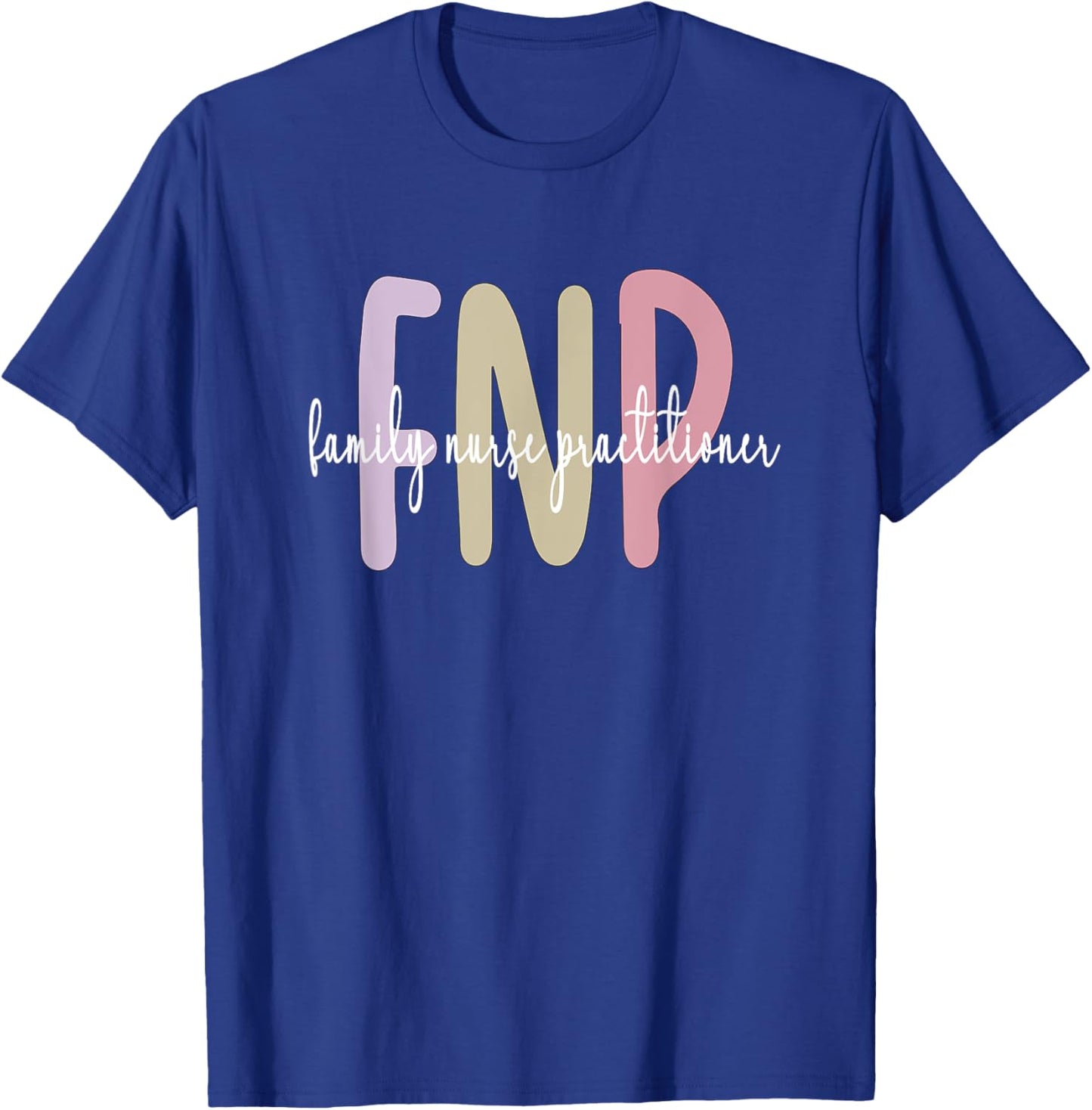 FNP Appreciation Best Family Nurse Practitioner T-Shirt - T-Shirt | Royal