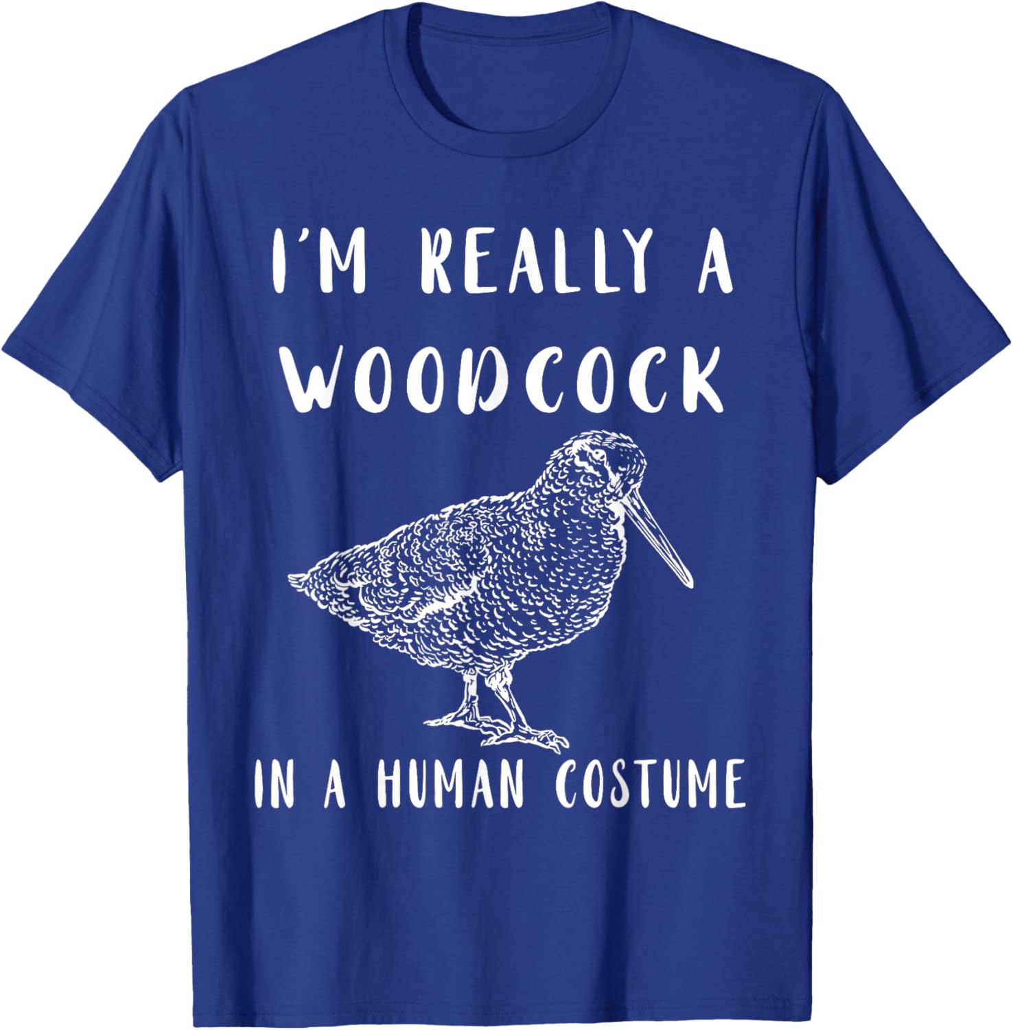 Woodcock I'm Really A Woodcock Bogsucker Woodcock Bird T-Shirt - T-Shirt | Royal