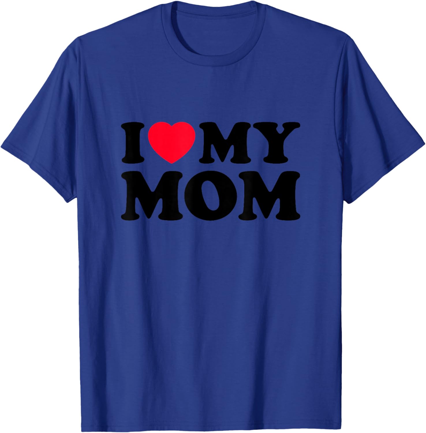 I Love My Mom Men Women I Heart My Mom 2022 Mother's Day T-Shirt - T-Shirt | Royal