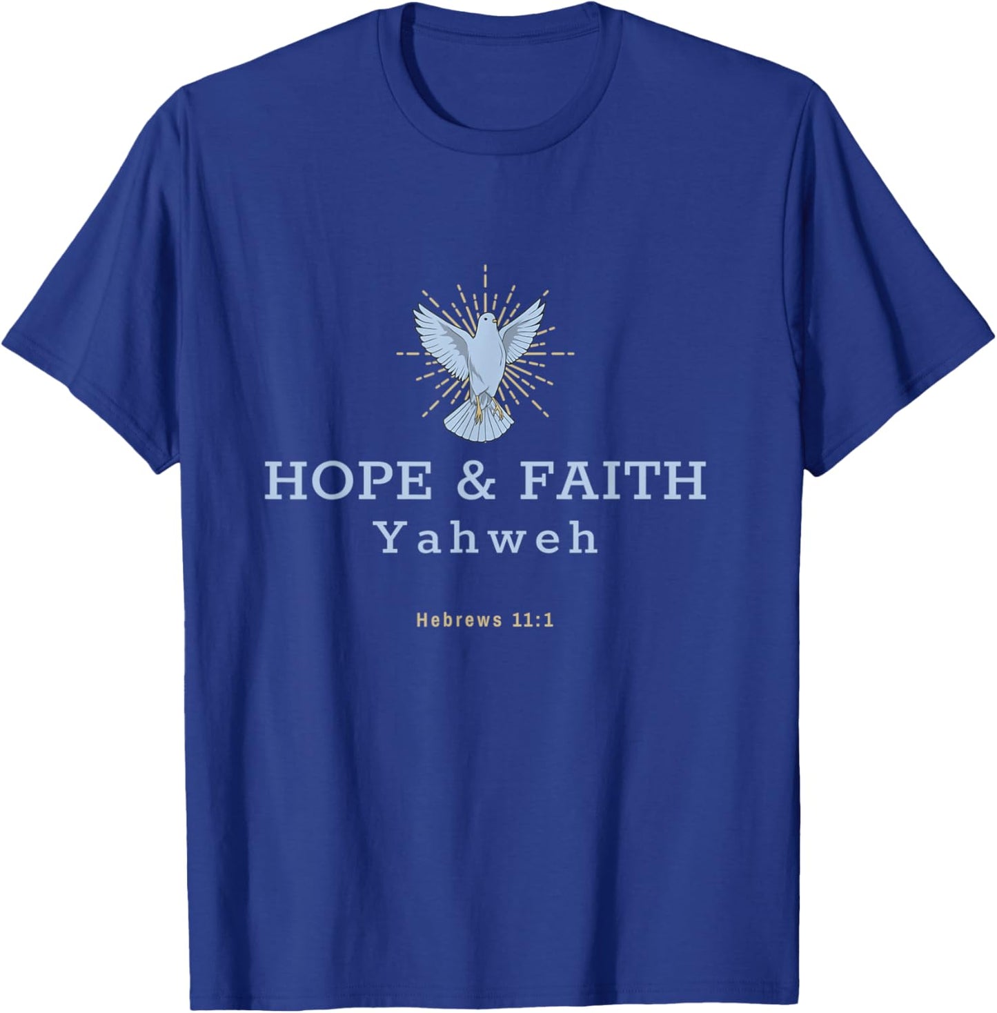 Hope and Faith, Yahweh, Hebrews 11:1 T-Shirt - T-Shirt | Royal