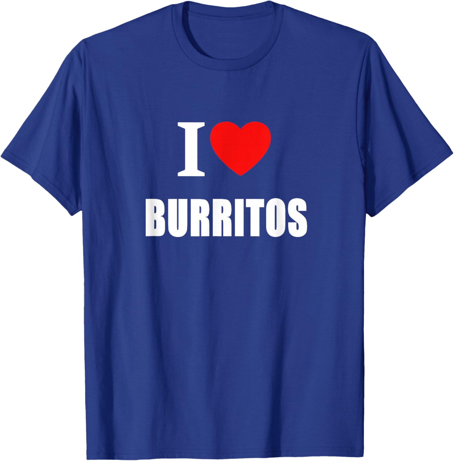I Love Burritos Women And Students T-Shirt - T-Shirt | Royal