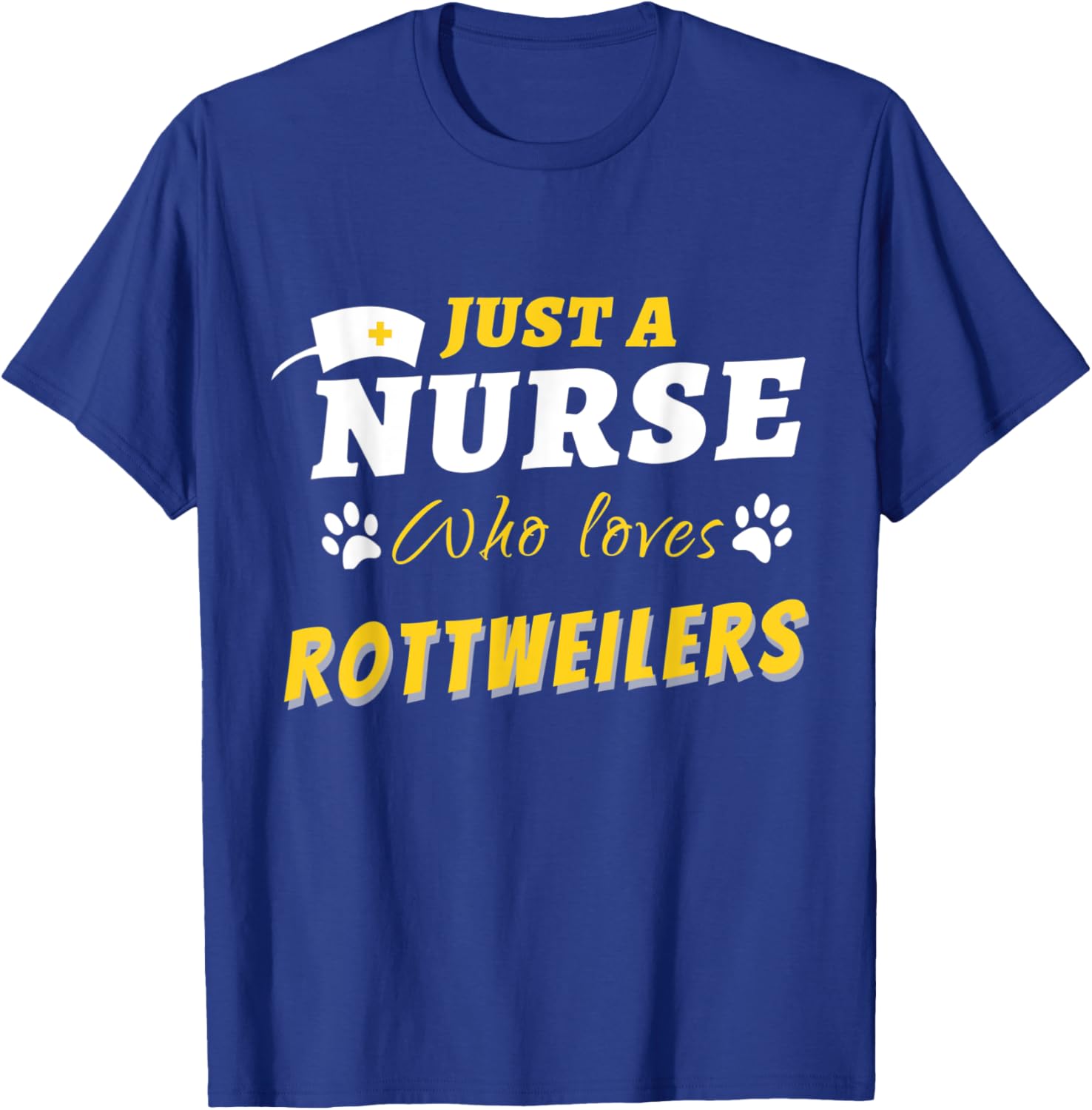 Funny Just a Nurse Who Loves Rottweilers Health Care Heroes T-Shirt - T-Shirt | Royal