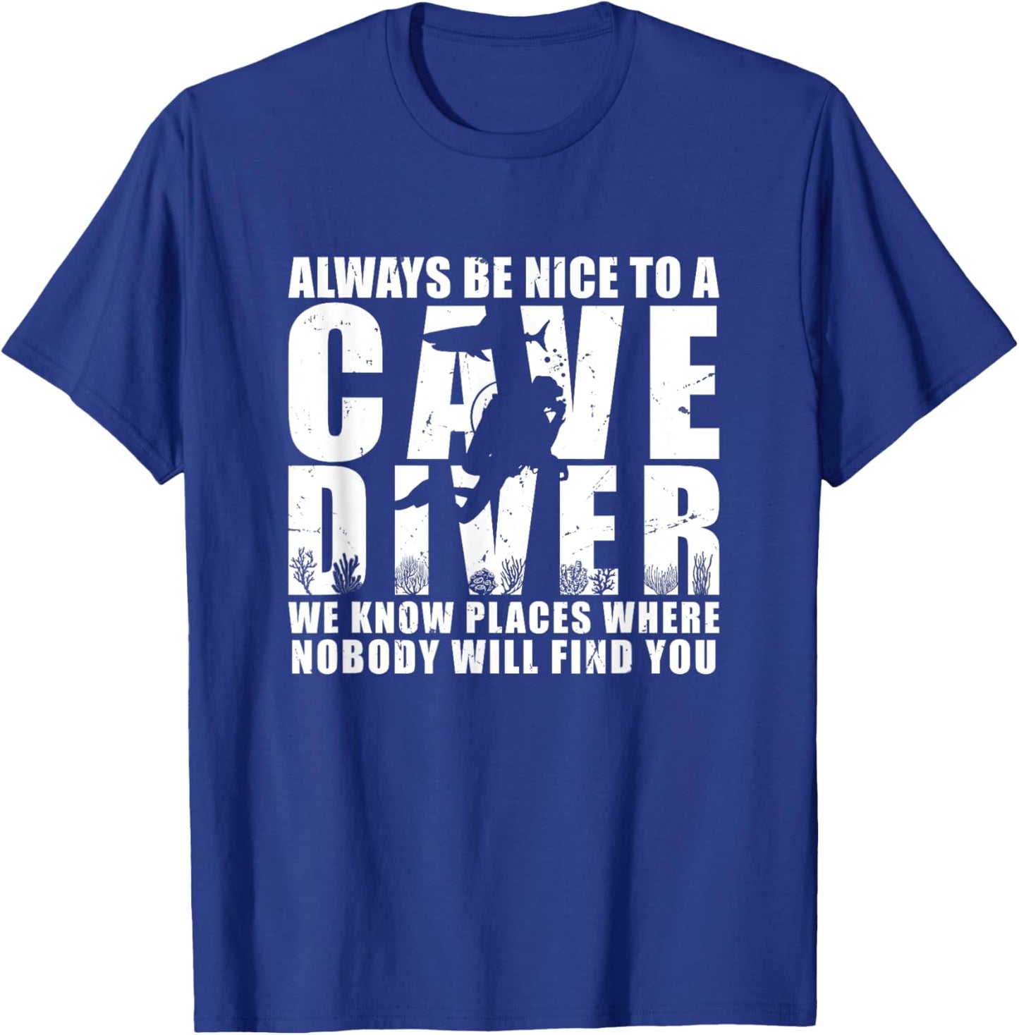 Always Be Nice To A Cave Diver Scuba Diving Liveaboard T-Shirt - T-Shirt | Royal
