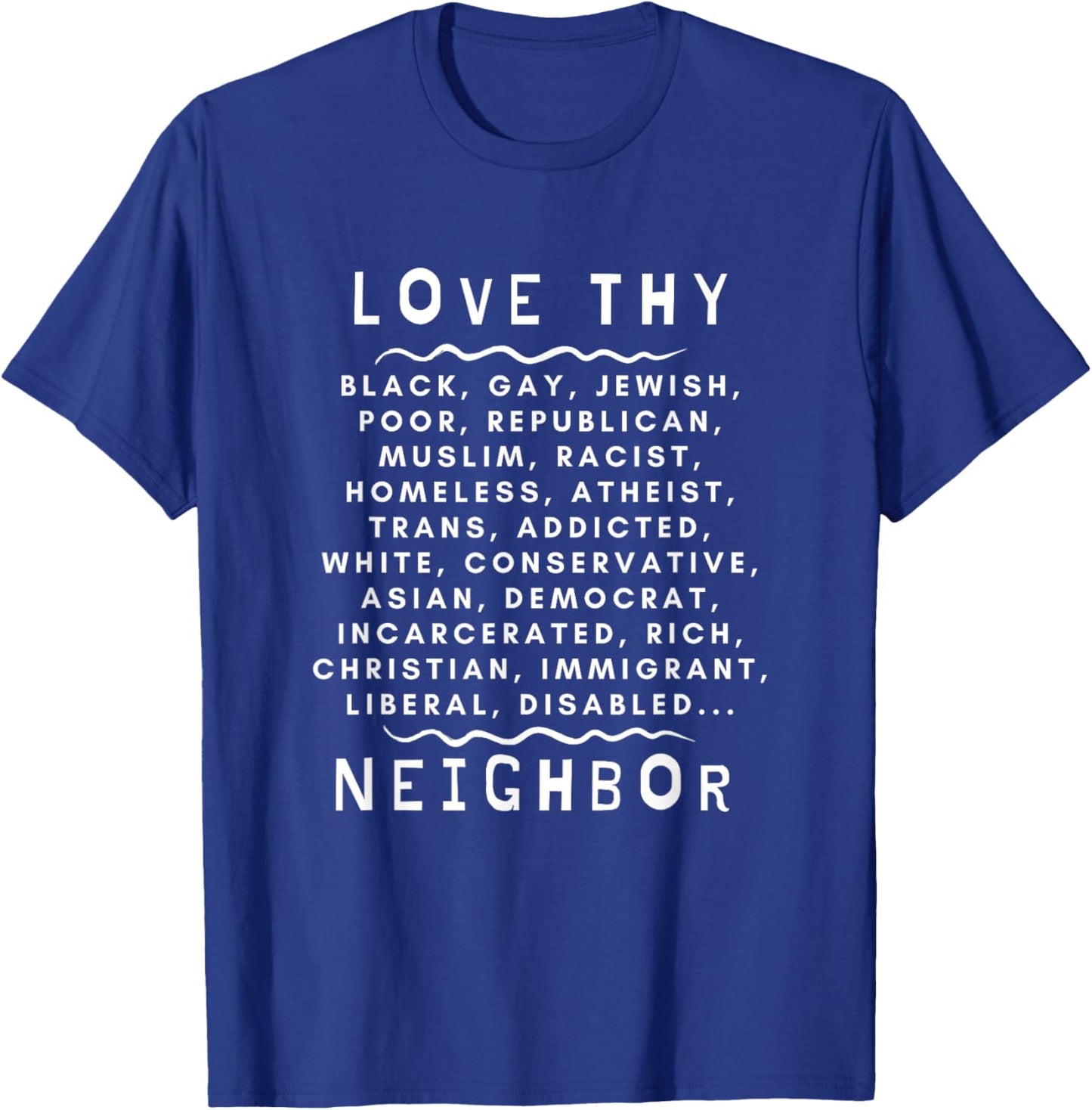 Love Thy Neighbor T-Shirt - T-Shirt | Royal