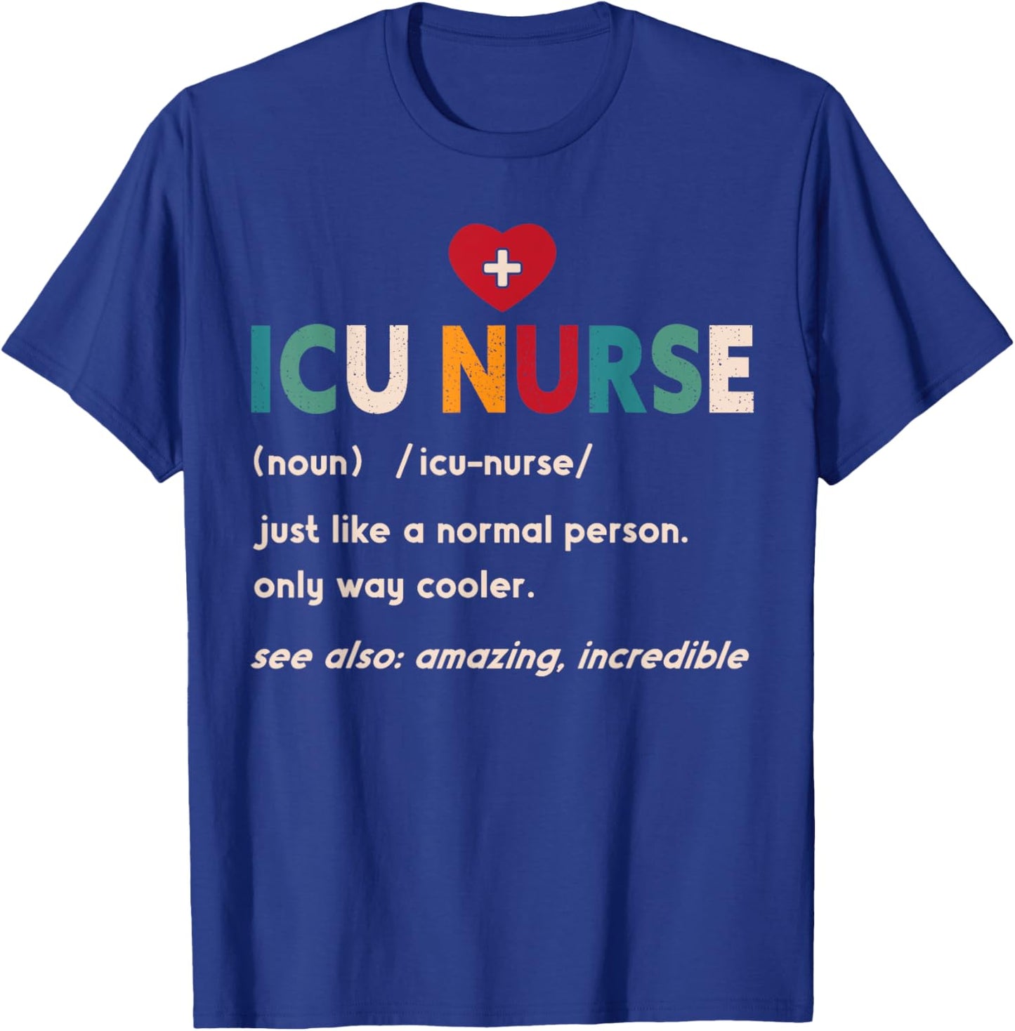 ICU Nurse Definition Hospital RN Medical Intensive Care Unit T-Shirt - T-Shirt | Royal