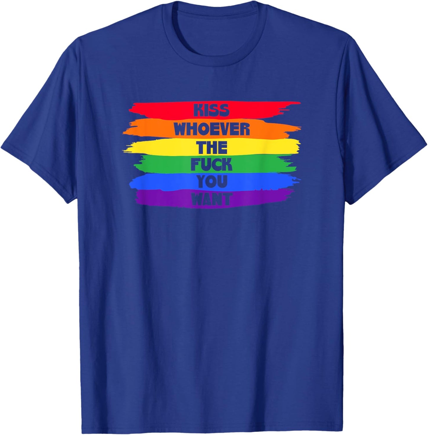 Kiss Whoever The F You Want T-Shirt - T-Shirt | Royal