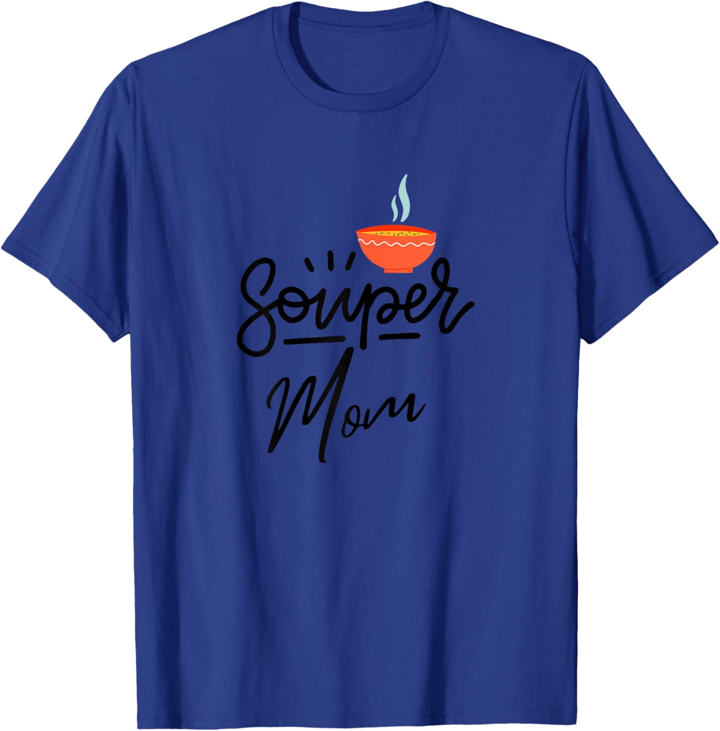 Mother's Day Souper Mom Soup Pun Lover Mother Funny Women's T-Shirt - T-Shirt | Royal