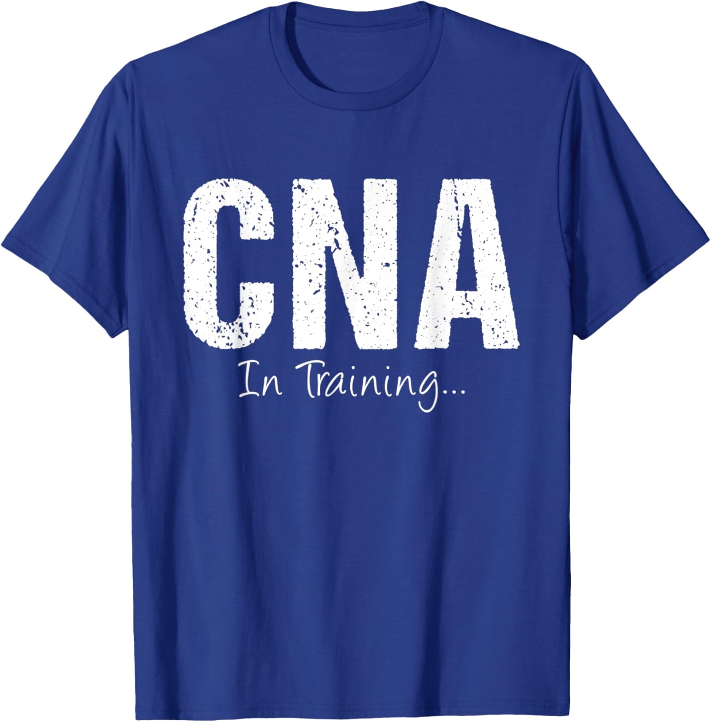 CNA In Training Funny Job Name Future Nursing Assistant T-Shirt - T-Shirt | Royal