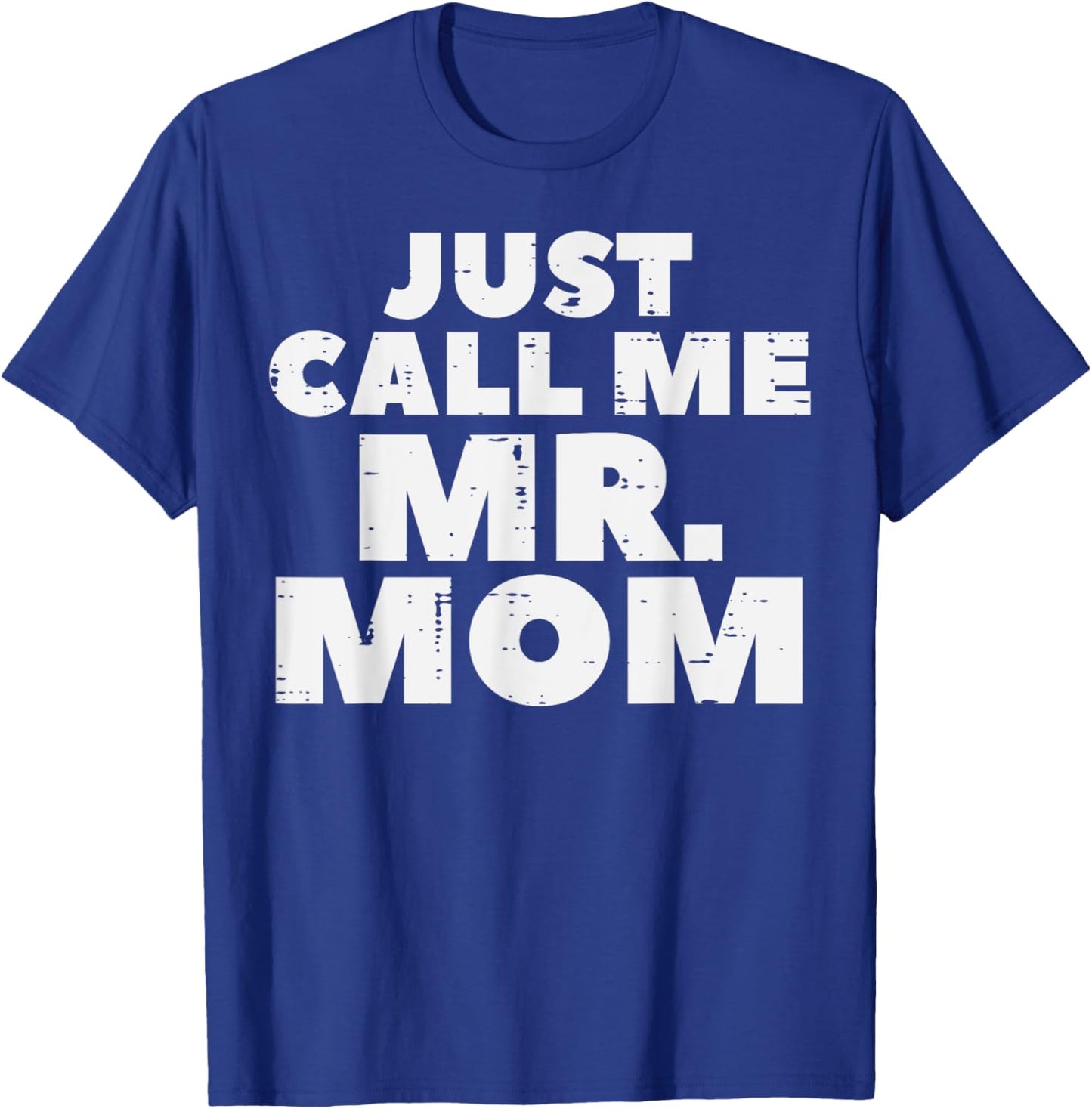 Just Call Me Mr Mom Funny Fathers Day Dad Daddy Papa Men T-Shirt - T-Shirt | Royal