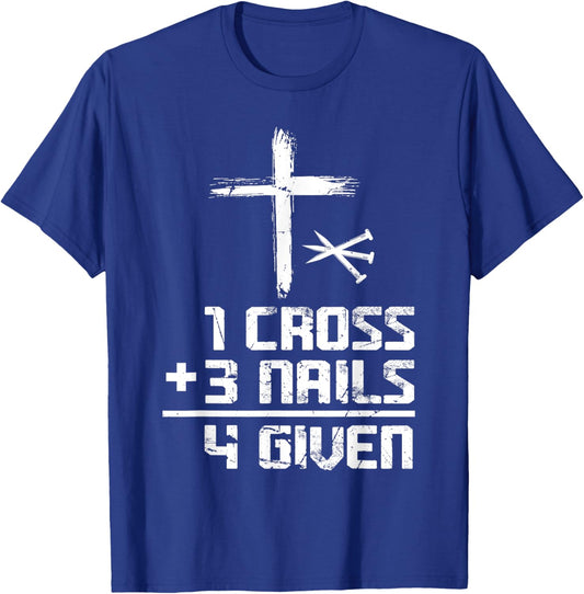 Christian Cross Faith 1 Cross 3 Nails 4 Given T-Shirt - T-Shirt | Royal