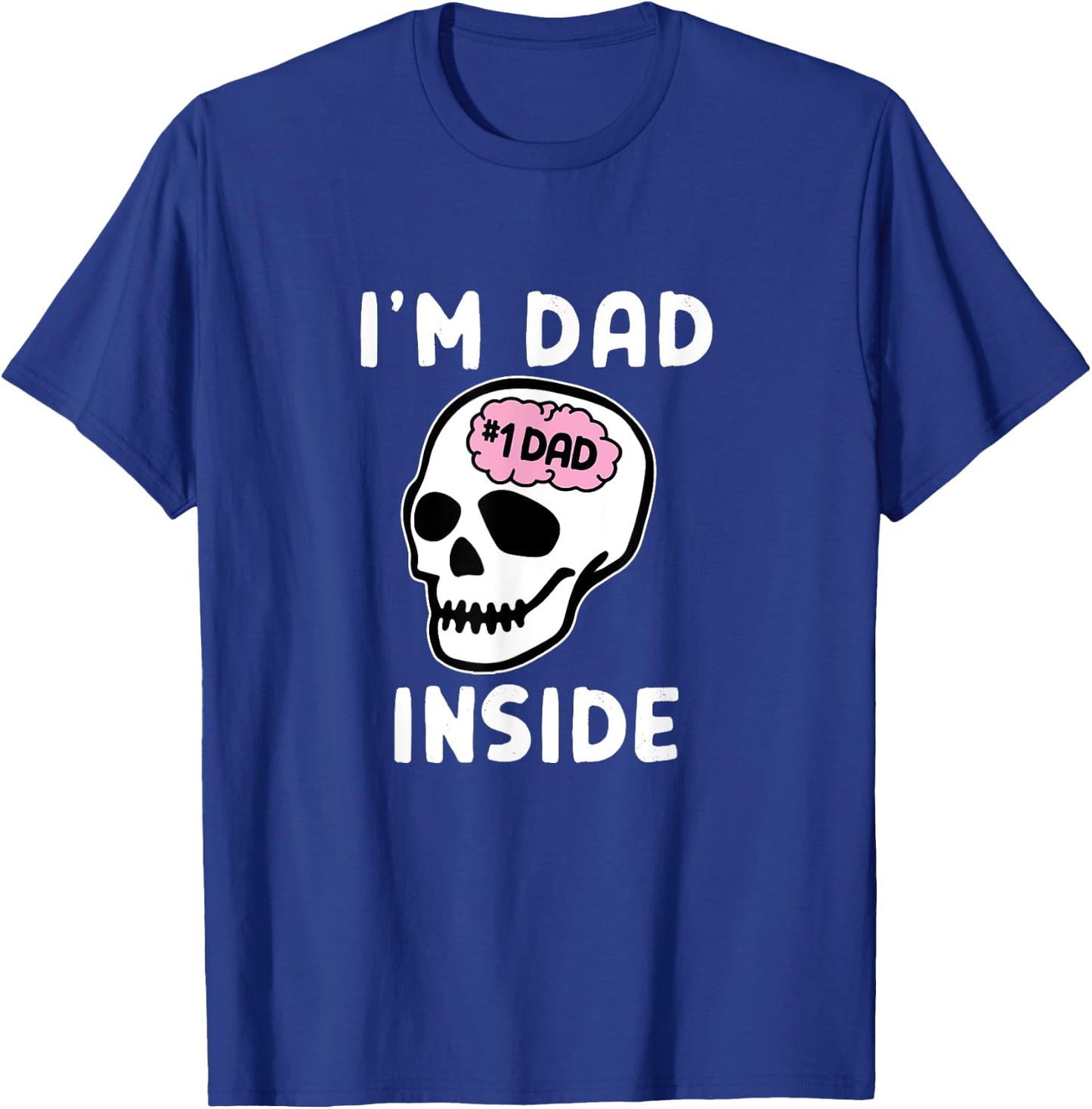 I'm Dad Inside - I'm Dead Inside Parody - Father's Day T-Shirt - T-Shirt | Royal