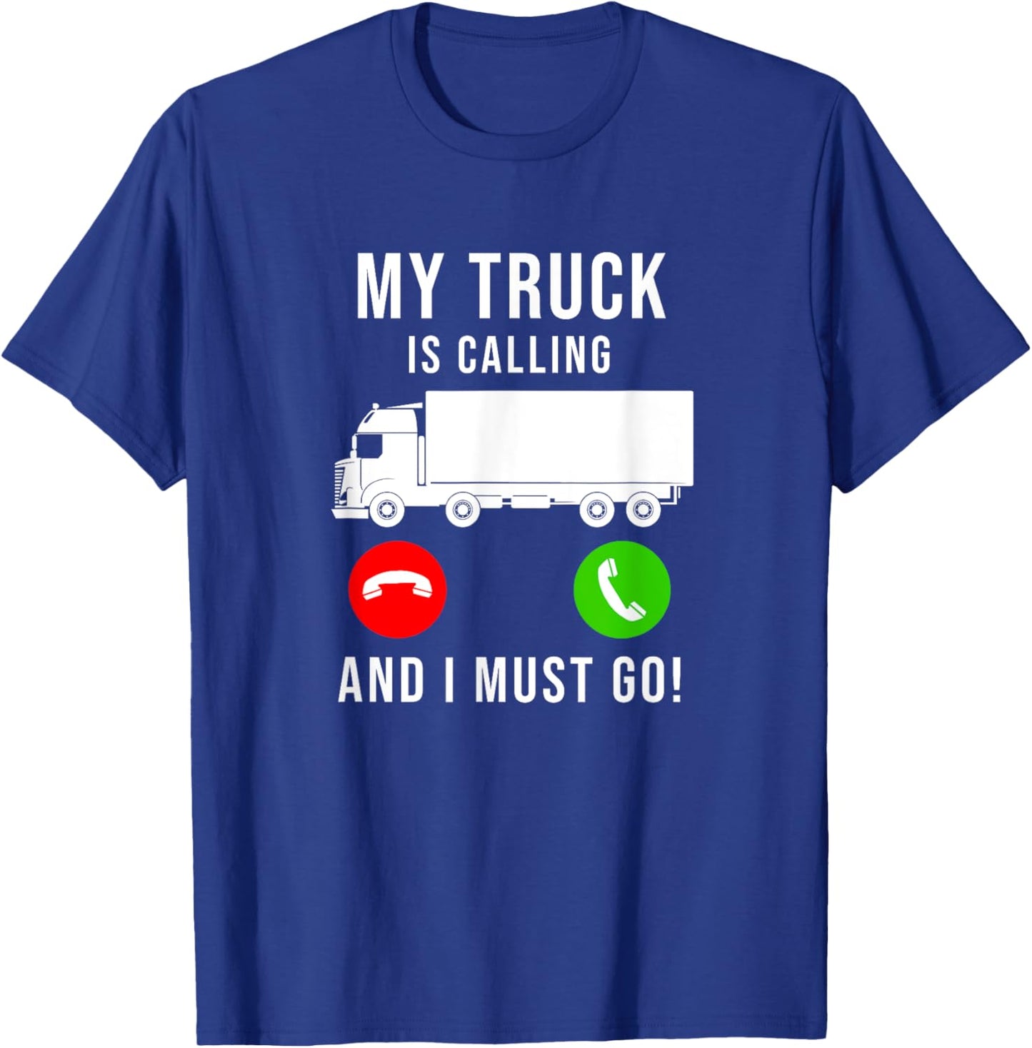 My Truck Is Calling - Funny Trucking Trucker Truck Driver T-Shirt - T-Shirt | Royal