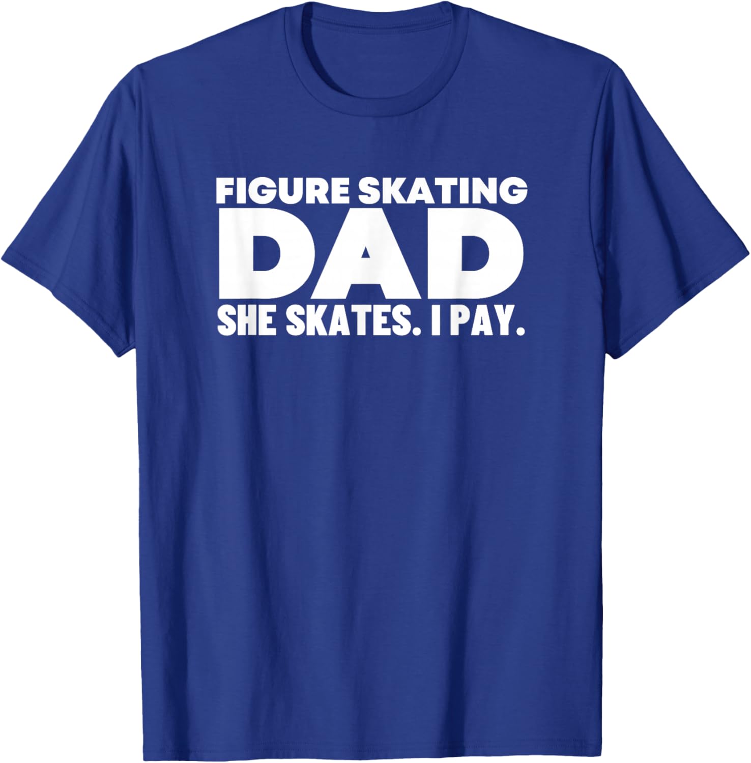 Figure Skating Dad - Figure Skate T-Shirt - T-Shirt | Royal