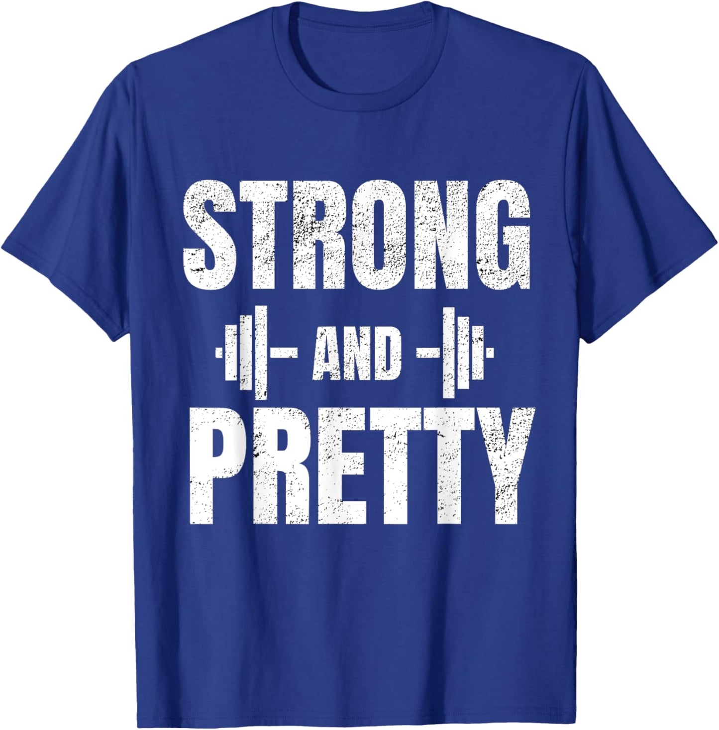 Strong And Pretty - Gym Strongman Workout Fitness design T-Shirt - T-Shirt | Royal