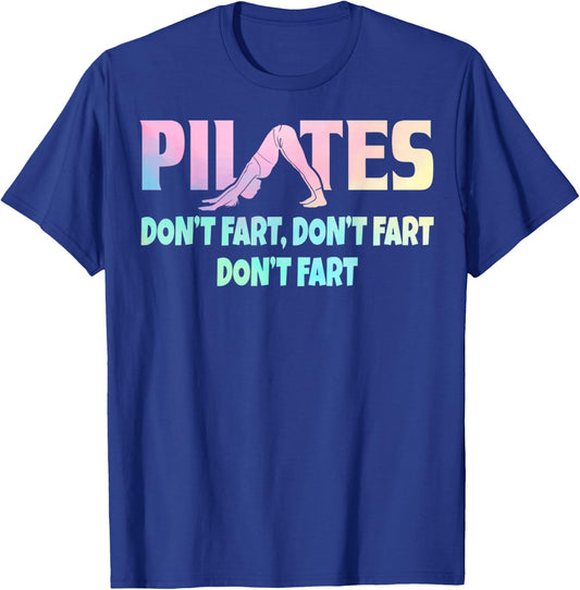 Don't Fart Pilates Gift Funny Teacher Yoga Lover Women T-Shirt - T-Shirt | Royal