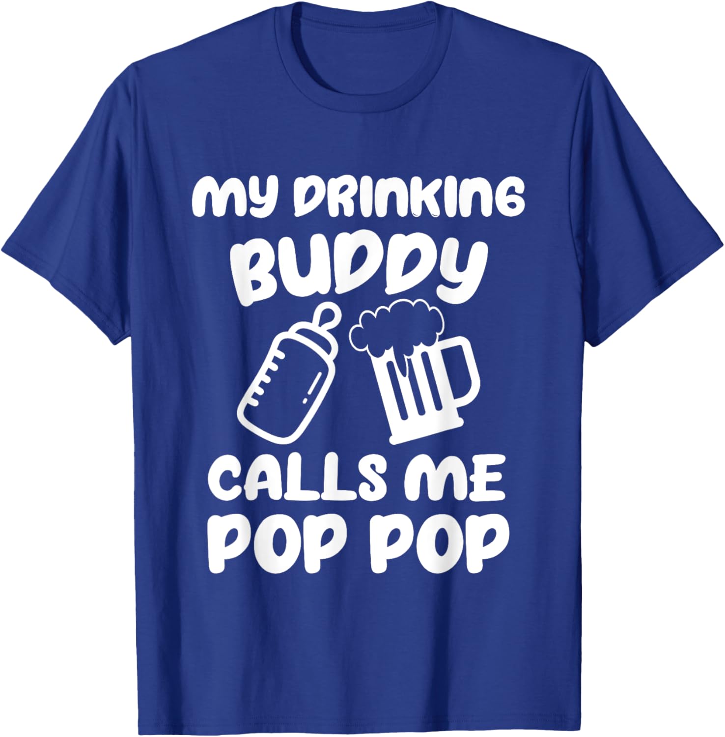 Pregnancy Announcement Pop Pop My Drinking Buddy Calls Me T-Shirt - T-Shirt | Royal